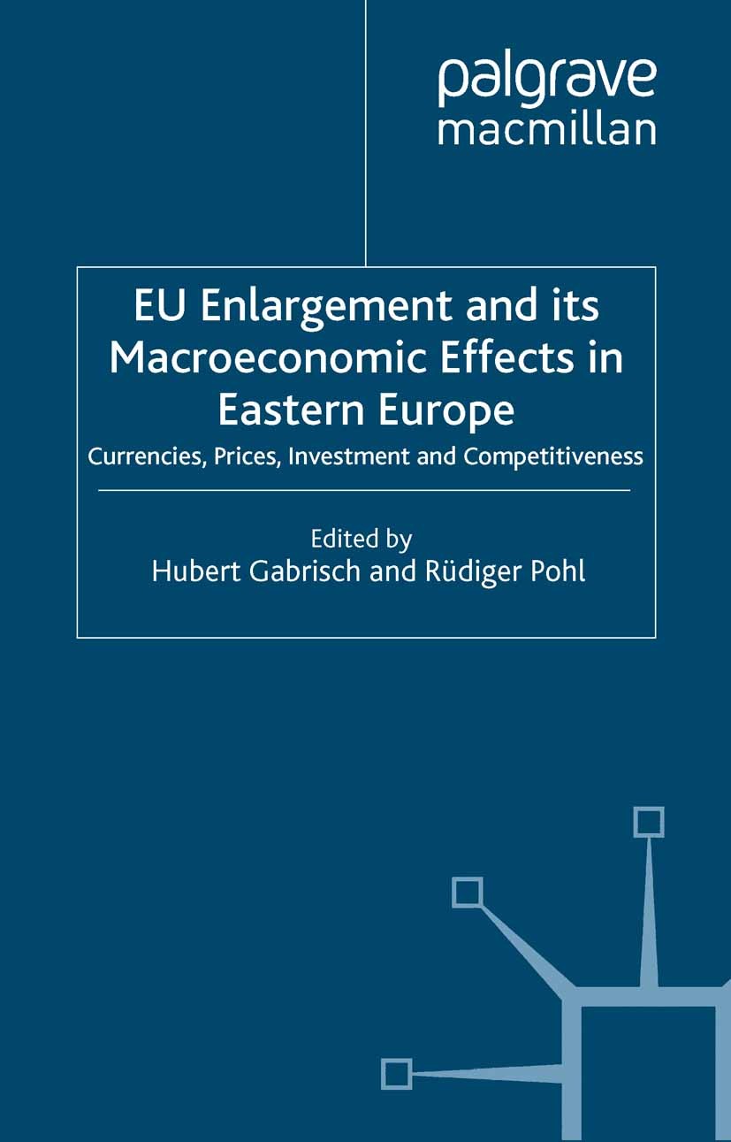 Titlebook: EU Enlargement and its Macroeconomic Effects in Eastern Europe; Currencies, Prices, Hubert Gabrisch (Head of Division),Rüdiger Pohl (P Boo Titlebook: EU Enlargement and its Macroeconomic Effects in Eastern Europe; Currencies, Prices, Hubert Gabrisch (Head of Division),Rüdiger Pohl (P Boo