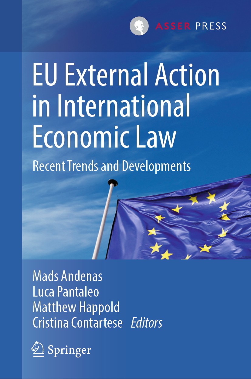 Titlebook: EU External Action in International Economic Law; Recent Trends and De Mads Andenas,Luca Pantaleo,Cristina Contartese Book 2020 T.M.C. Asse Titlebook: EU External Action in International Economic Law; Recent Trends and De Mads Andenas,Luca Pantaleo,Cristina Contartese Book 2020 T.M.C. Asse