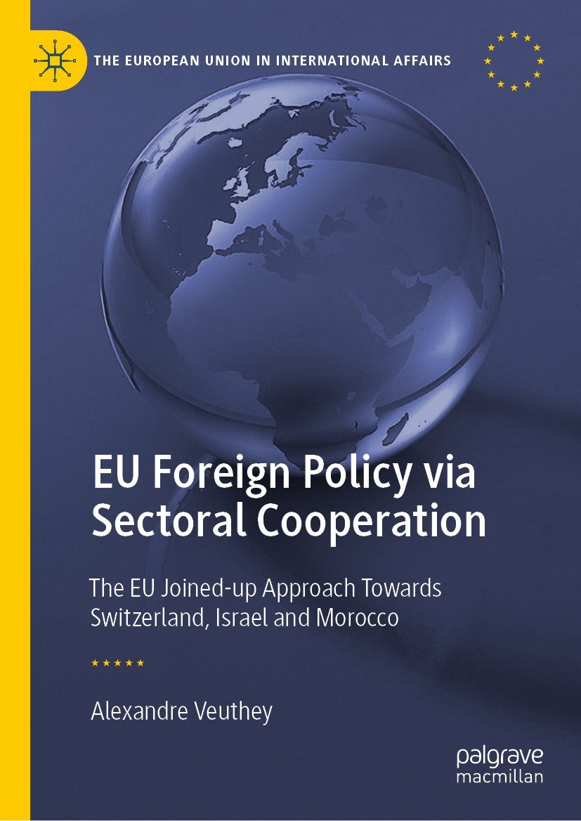 Titlebook: EU Foreign Policy via Sectoral Cooperation; The EU Joined-up App Alexandre Veuthey Book 2023 The Editor(s) (if applicable) and The Author(s Titlebook: EU Foreign Policy via Sectoral Cooperation; The EU Joined-up App Alexandre Veuthey Book 2023 The Editor(s) (if applicable) and The Author(s