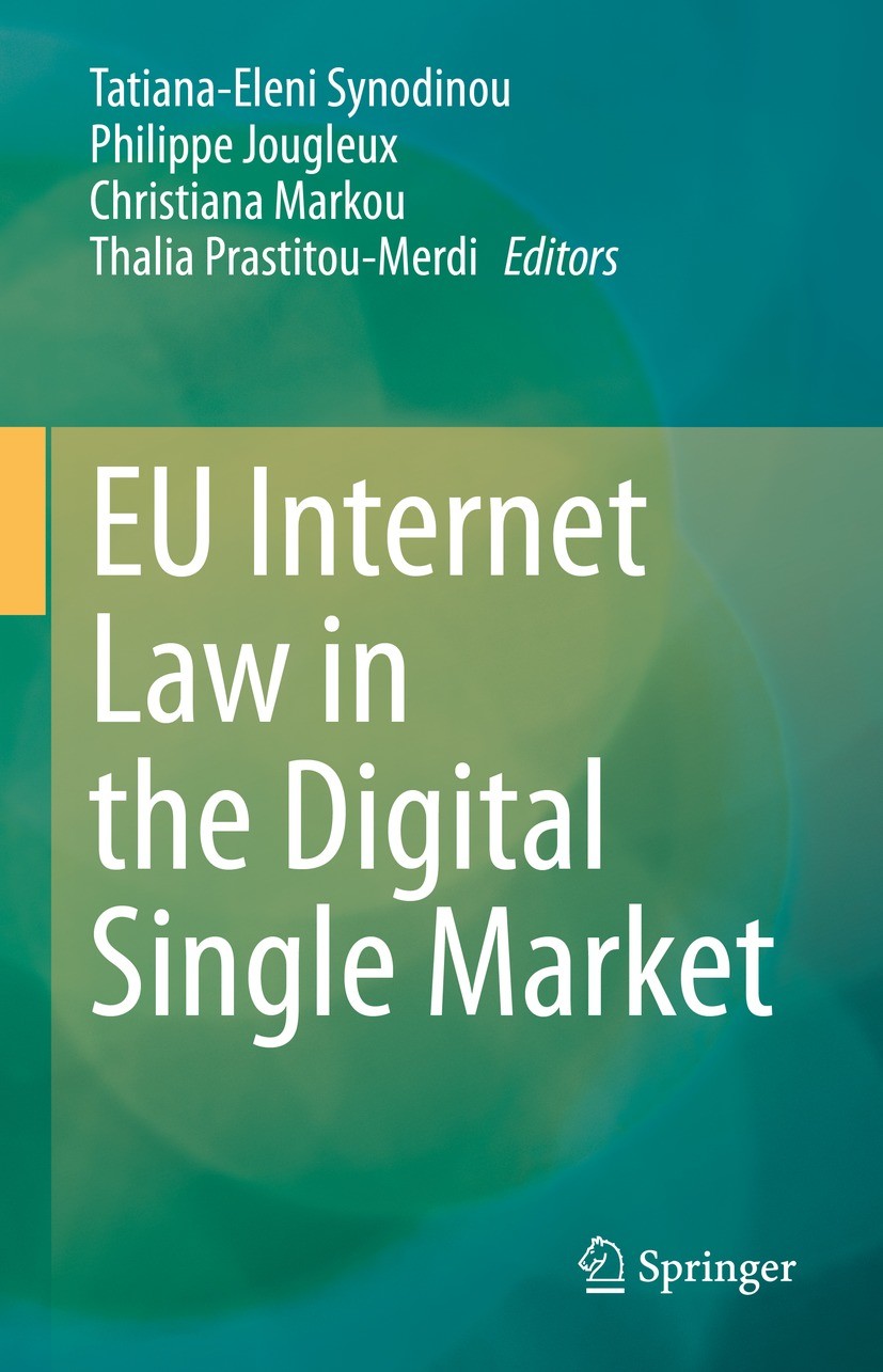 Titlebook: EU Internet Law in the Digital Single Market; Tatiana-Eleni Synodinou,Philippe Jougleux,Thalia P Conference proceedings 2021 The Editor(s) Titlebook: EU Internet Law in the Digital Single Market; Tatiana-Eleni Synodinou,Philippe Jougleux,Thalia P Conference proceedings 2021 The Editor(s)