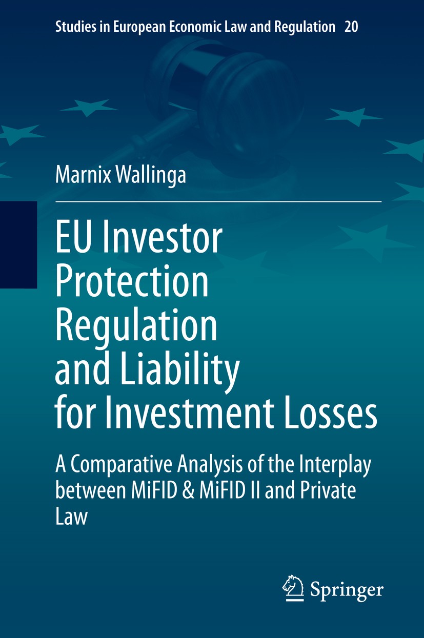 Titlebook: EU Investor Protection Regulation and Liability for Investment Losses; A Comparative Analys Marnix Wallinga Book 2020 Springer Nature Switz Titlebook: EU Investor Protection Regulation and Liability for Investment Losses; A Comparative Analys Marnix Wallinga Book 2020 Springer Nature Switz