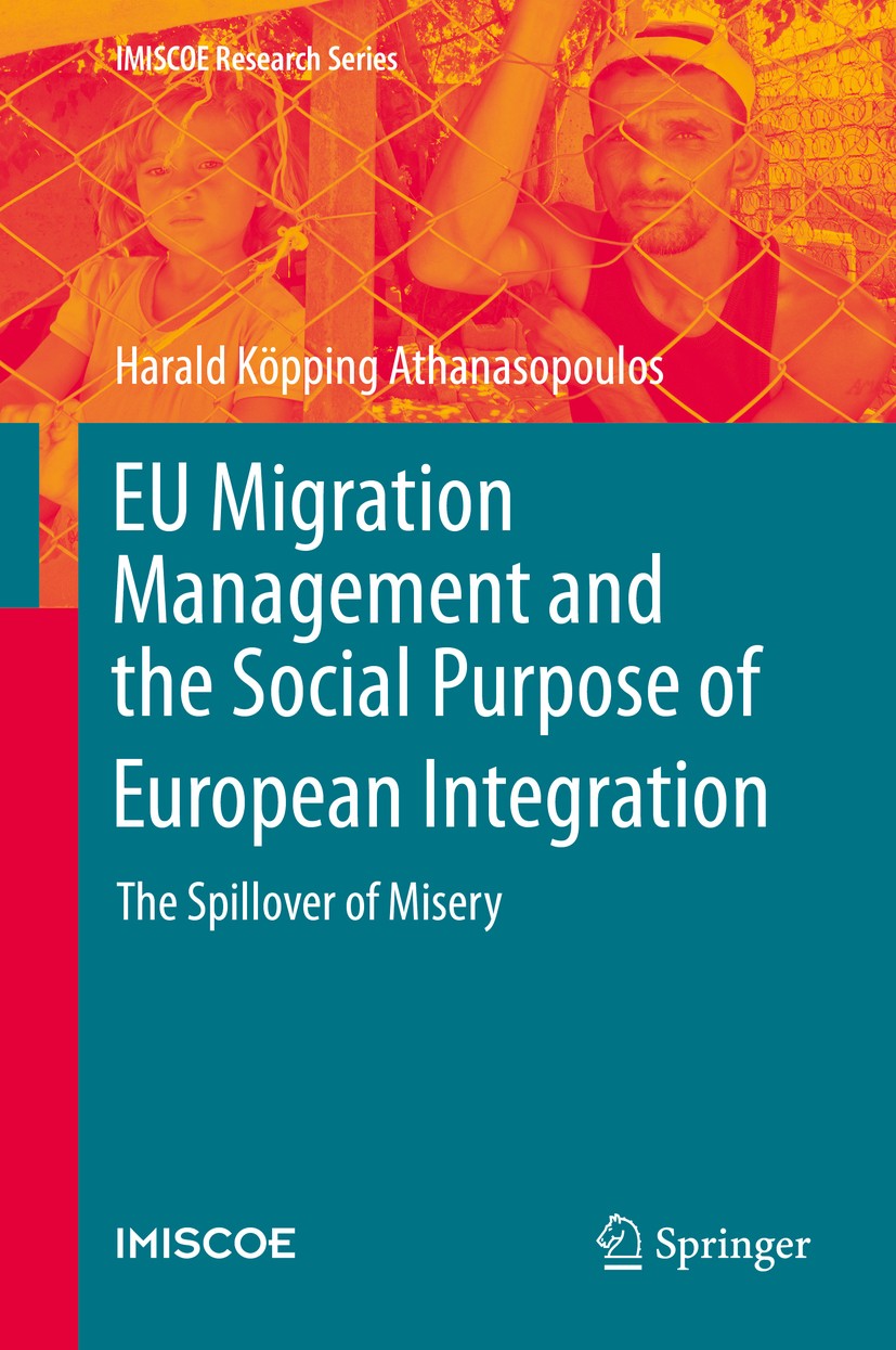 Titlebook: EU Migration Management and the Social Purpose of European Integration; The Spillover of Mis Harald Köpping Athanasopoulos Book 2020 The Ed Titlebook: EU Migration Management and the Social Purpose of European Integration; The Spillover of Mis Harald Köpping Athanasopoulos Book 2020 The Ed