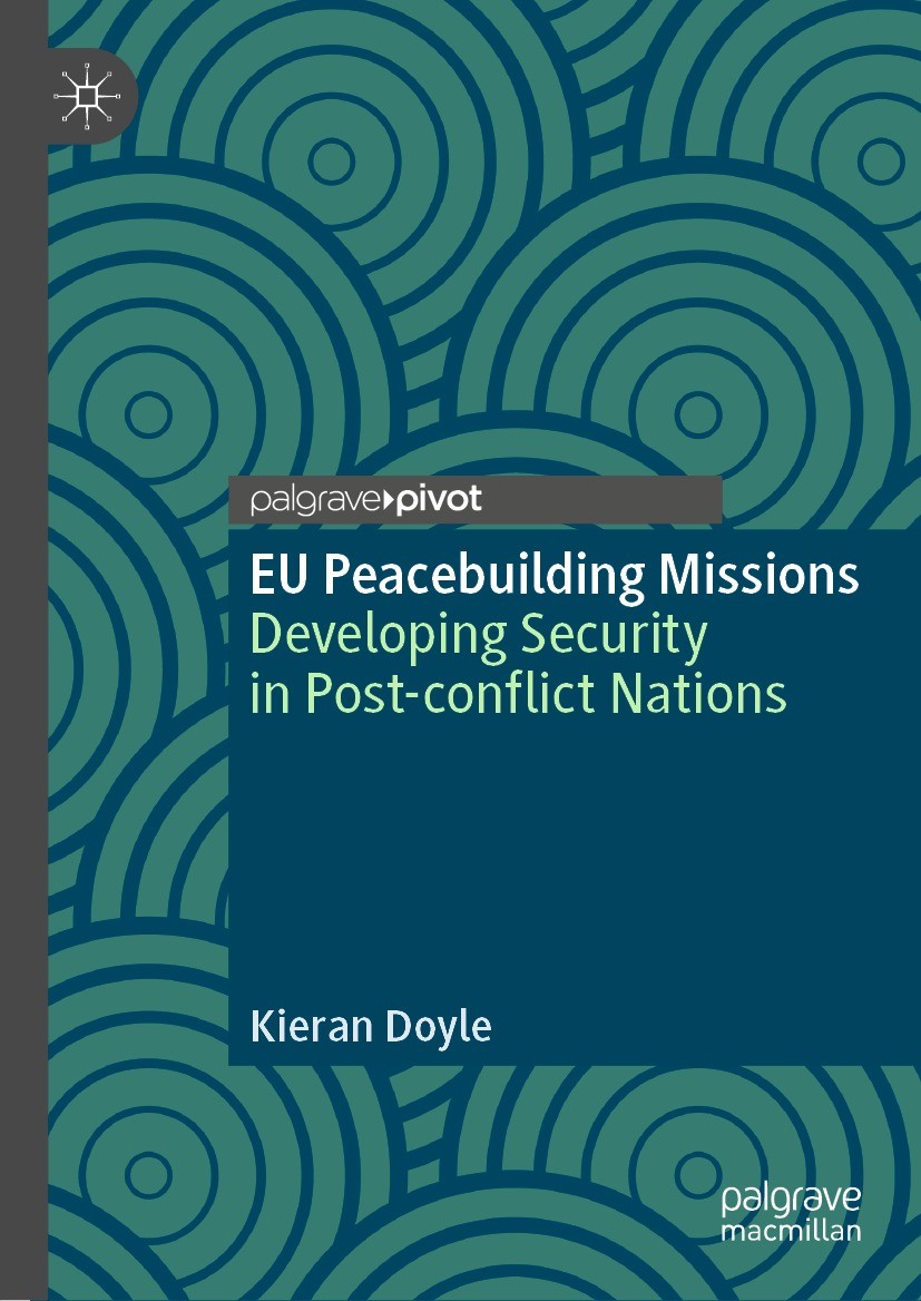 Titlebook: EU Peacebuilding Missions; Developing Security Kieran Doyle Book 2022 The Editor(s) (if applicable) and The Author(s), under exclusive lic Titlebook: EU Peacebuilding Missions; Developing Security Kieran Doyle Book 2022 The Editor(s) (if applicable) and The Author(s), under exclusive lic