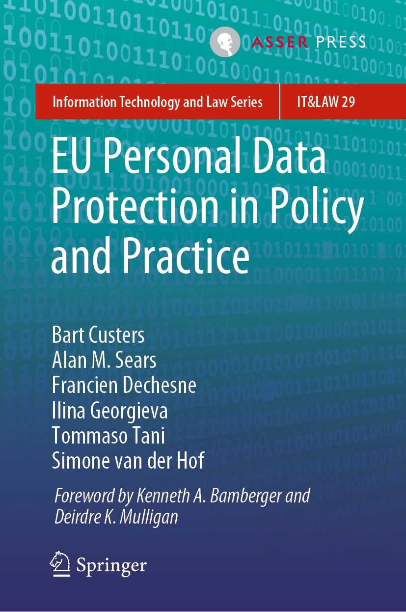 Titlebook: EU Personal Data Protection in Policy and Practice; Bart Custers,Alan M. Sears,Simone van der Hof Book 2019 T.M.C. Asser press and the aut Titlebook: EU Personal Data Protection in Policy and Practice; Bart Custers,Alan M. Sears,Simone van der Hof Book 2019 T.M.C. Asser press and the aut