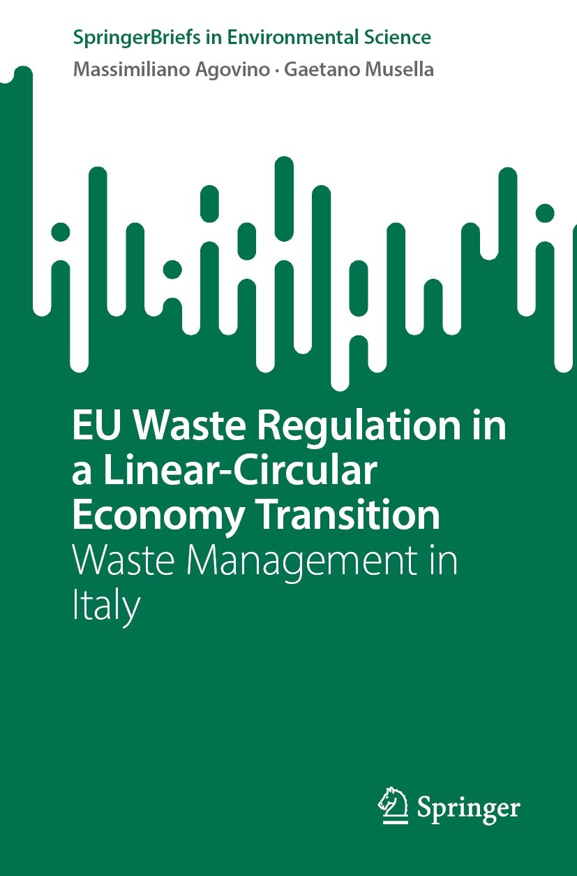 Titlebook: EU Waste Regulation in a Linear-Circular Economy Transition; Waste Management in Massimiliano Agovino,Gaetano Musella Book 2023 The Author Titlebook: EU Waste Regulation in a Linear-Circular Economy Transition; Waste Management in Massimiliano Agovino,Gaetano Musella Book 2023 The Author