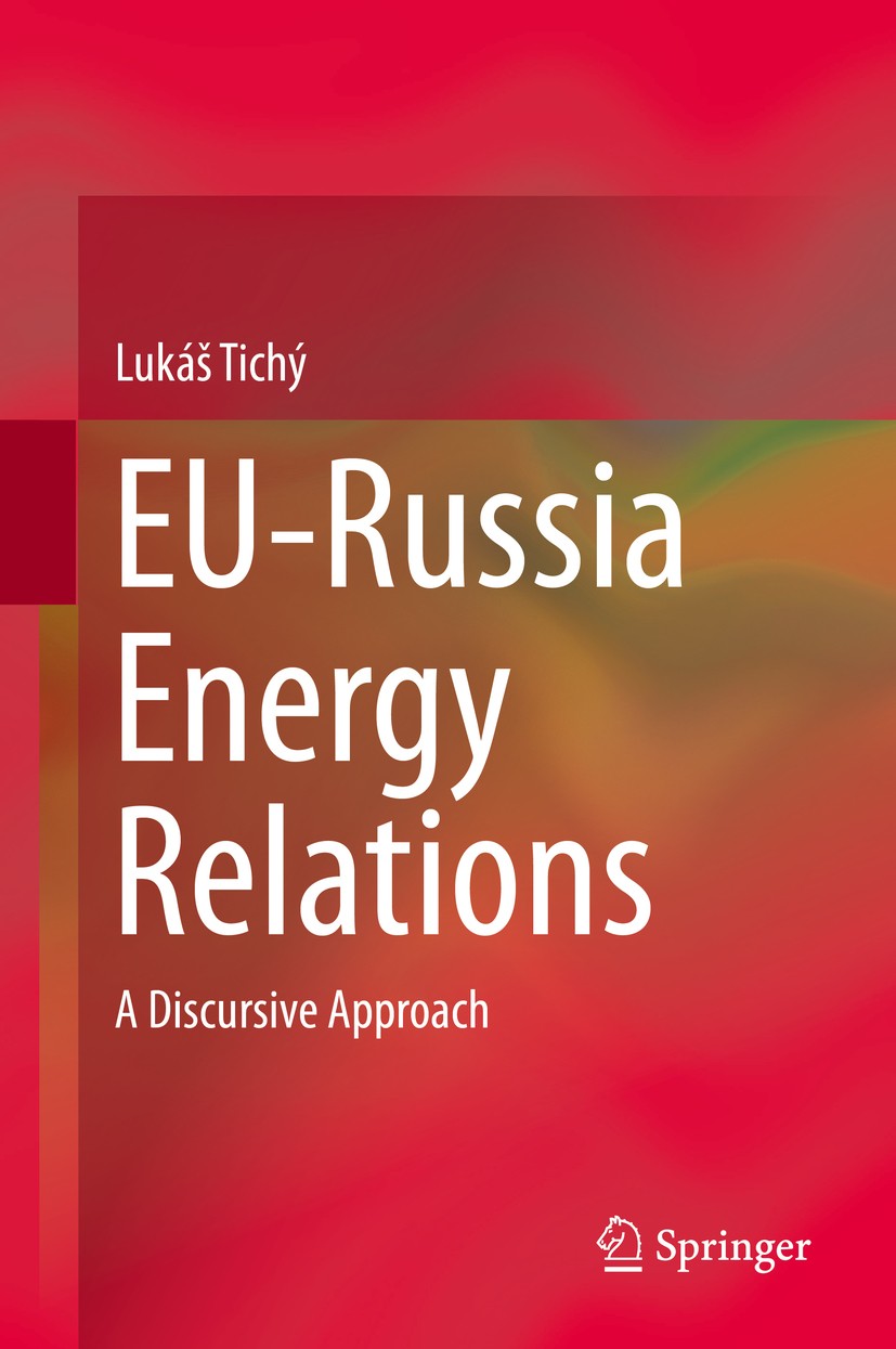 Titlebook: EU-Russia Energy Relations; A Discursive Approac Lukáš Tichý Book 2019 Springer Nature Switzerland AG 2019 European Union.Russian Federatio Titlebook: EU-Russia Energy Relations; A Discursive Approac Lukáš Tichý Book 2019 Springer Nature Switzerland AG 2019 European Union.Russian Federatio