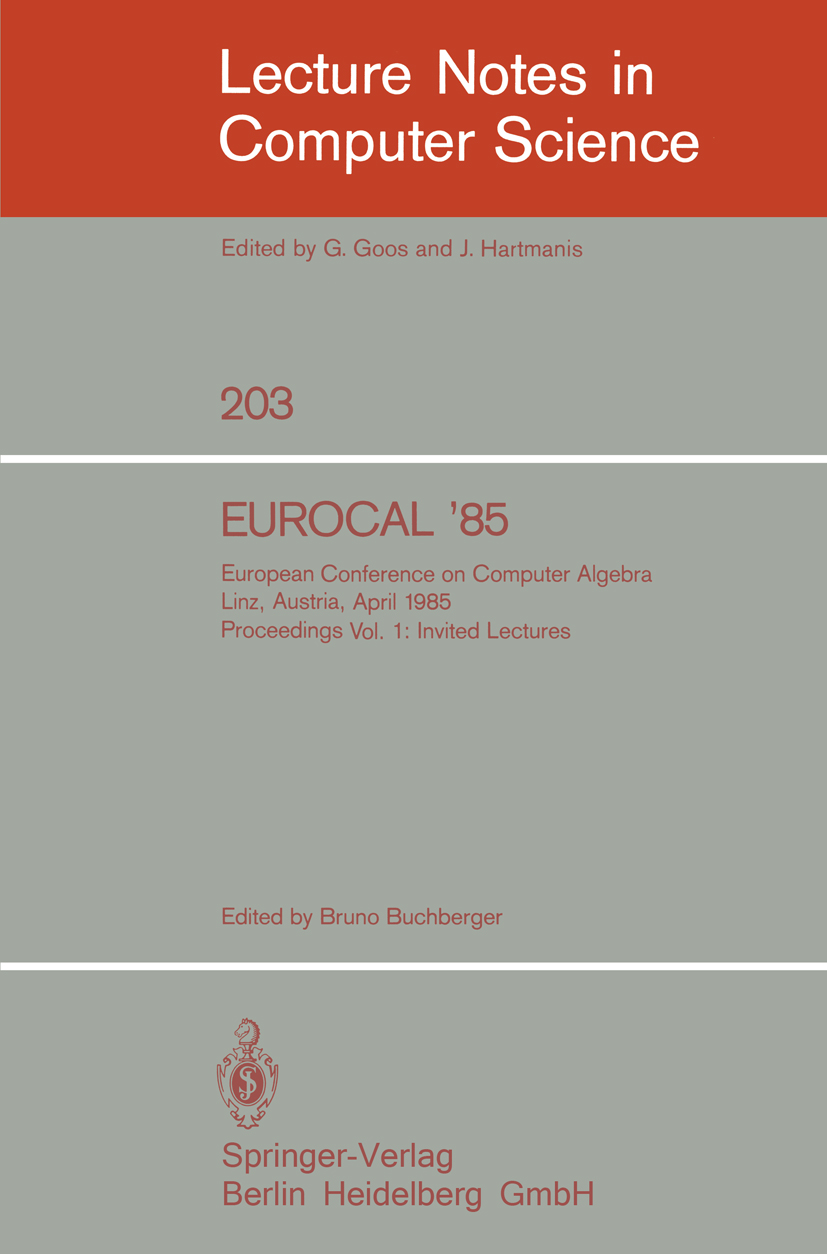 Titlebook: EUROCAL ‘85. European Conference on Computer Algebra. Linz, Austria, April 1-3, 1985. Proceedings; Volume 1: Invited Le Bruno Buchberger Co Titlebook: EUROCAL ‘85. European Conference on Computer Algebra. Linz, Austria, April 1-3, 1985. Proceedings; Volume 1: Invited Le Bruno Buchberger Co