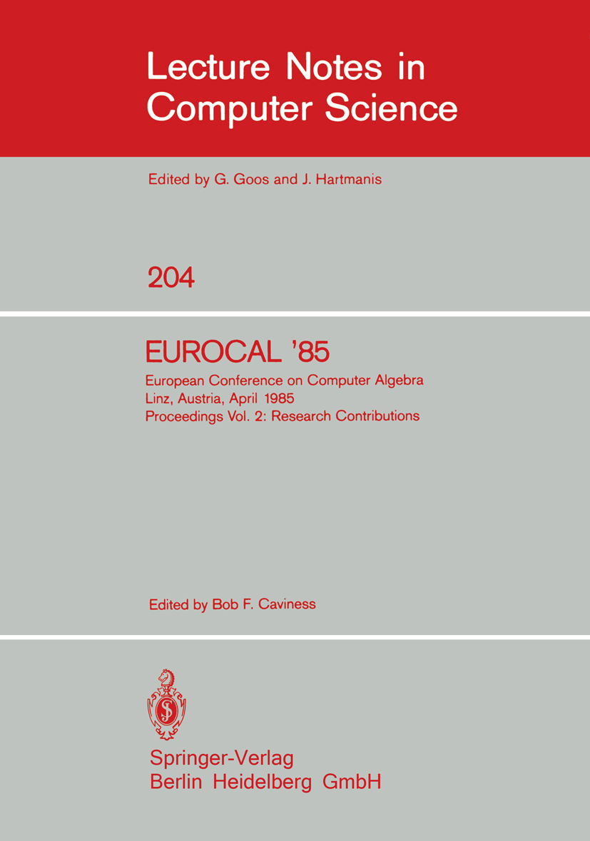 Titlebook: EUROCAL ‘85. European Conference on Computer Algebra. Linz, Austria, April 1-3, 1985. Proceedings; Volume 2: Research C Bob F. Caviness Con Titlebook: EUROCAL ‘85. European Conference on Computer Algebra. Linz, Austria, April 1-3, 1985. Proceedings; Volume 2: Research C Bob F. Caviness Con