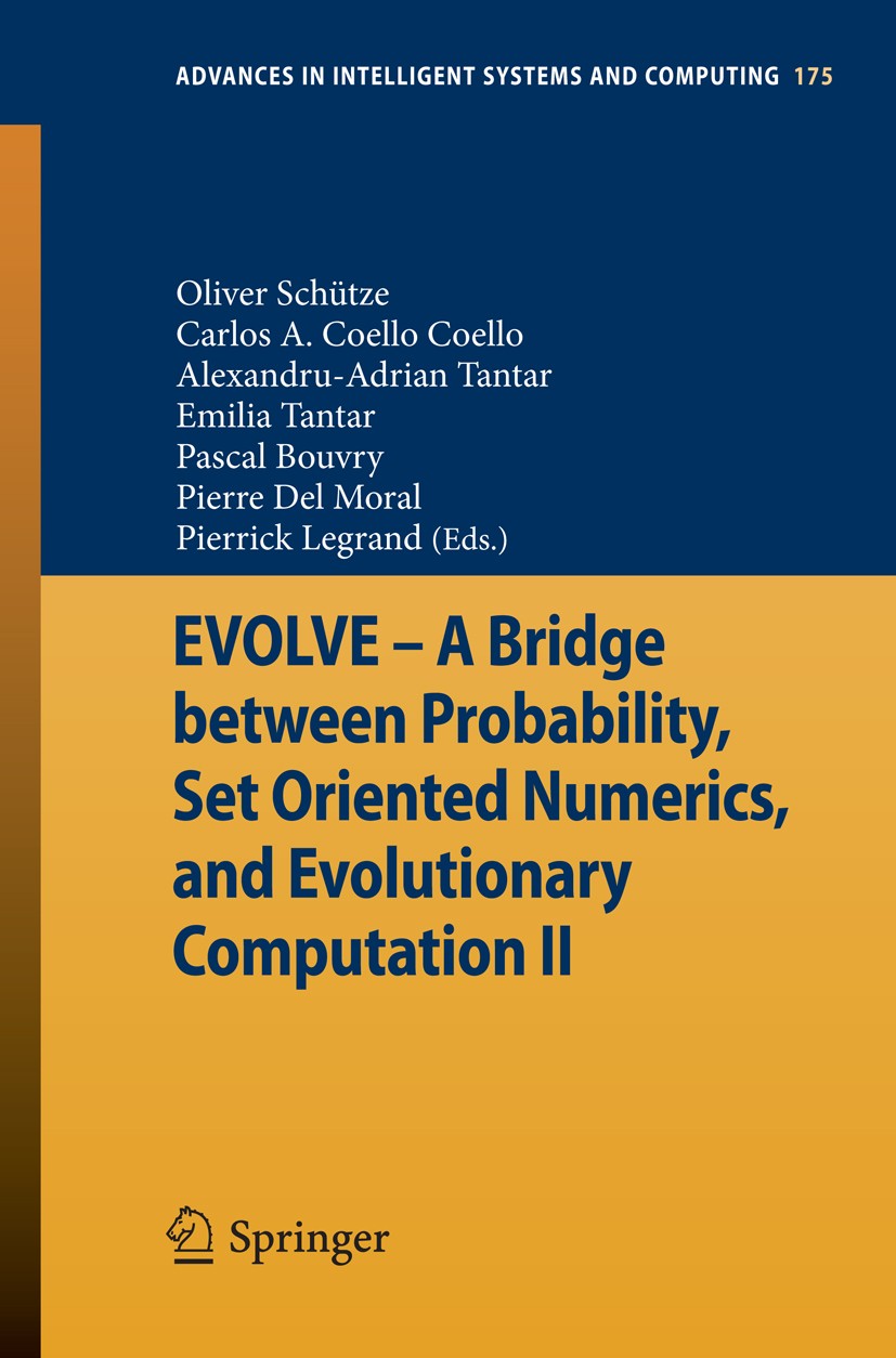 Titlebook: EVOLVE - A Bridge between Probability, Set Oriented Numerics, and Evolutionary Computation II; Oliver Schütze,Carlos A. Coello Coello,Pier Titlebook: EVOLVE - A Bridge between Probability, Set Oriented Numerics, and Evolutionary Computation II; Oliver Schütze,Carlos A. Coello Coello,Pier