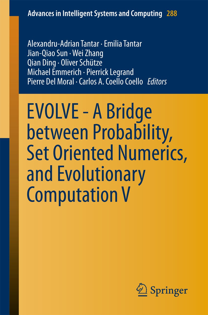 Titlebook: EVOLVE - A Bridge between Probability, Set Oriented Numerics, and Evolutionary Computation V; Alexandru-Adrian Tantar,Emilia Tantar,Carlos Titlebook: EVOLVE - A Bridge between Probability, Set Oriented Numerics, and Evolutionary Computation V; Alexandru-Adrian Tantar,Emilia Tantar,Carlos