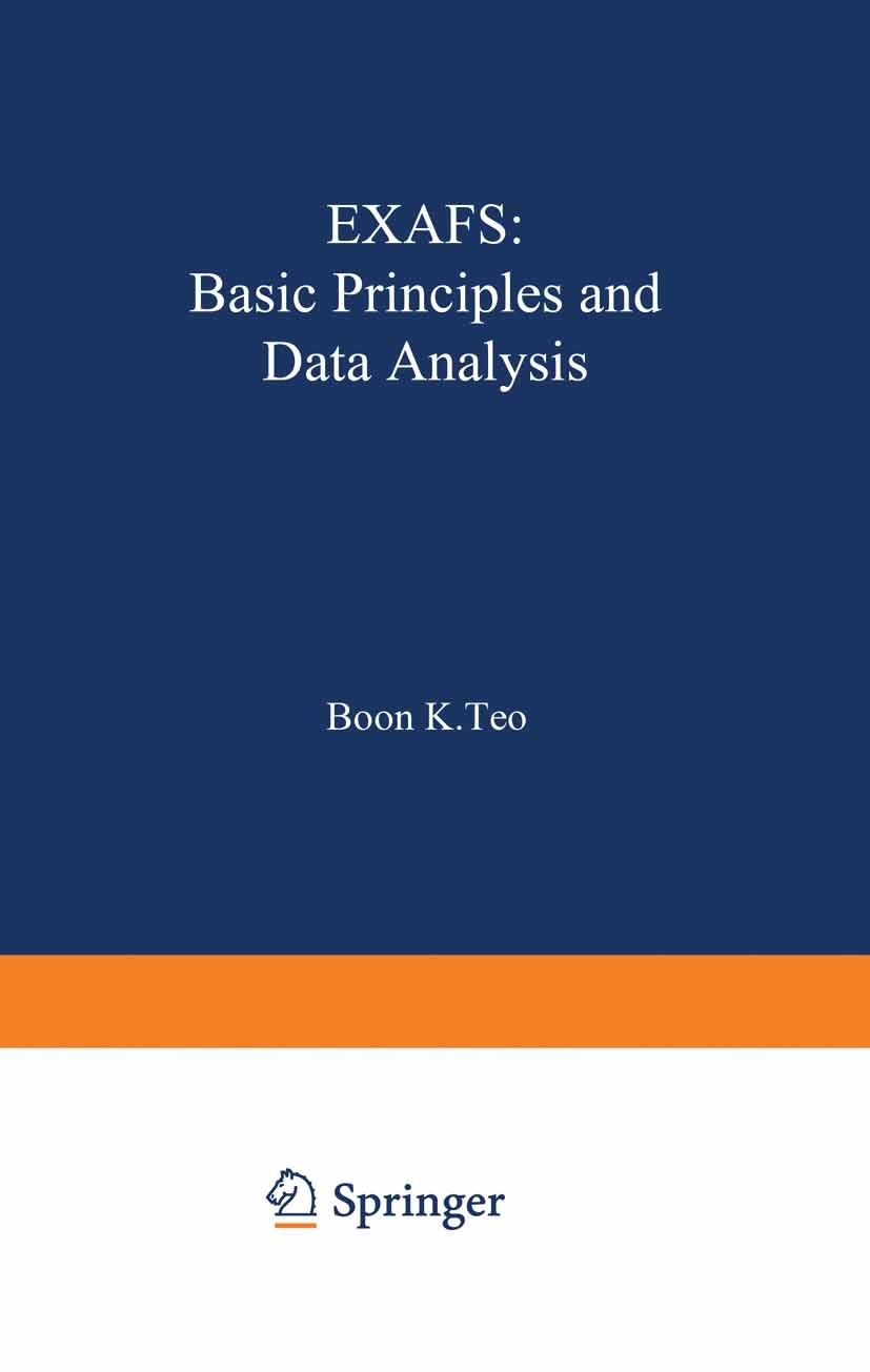 Titlebook: EXAFS: Basic Principles and Data Analysis; Boon K. Teo Textbook 1986 Springer-Verlag Berlin Heidelberg 1986 Absorption.Analysis.Basic.Inor Titlebook: EXAFS: Basic Principles and Data Analysis; Boon K. Teo Textbook 1986 Springer-Verlag Berlin Heidelberg 1986 Absorption.Analysis.Basic.Inor