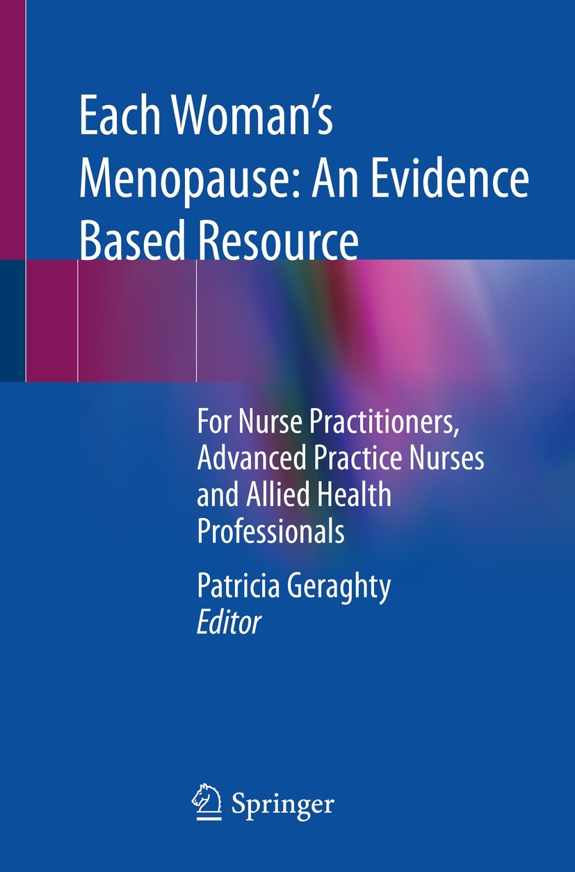 Titlebook: Each Woman’s Menopause: An Evidence Based Resource; For Nurse Practition Patricia Geraghty Book 2022 The Editor(s) (if applicable) and The Titlebook: Each Woman’s Menopause: An Evidence Based Resource; For Nurse Practition Patricia Geraghty Book 2022 The Editor(s) (if applicable) and The
