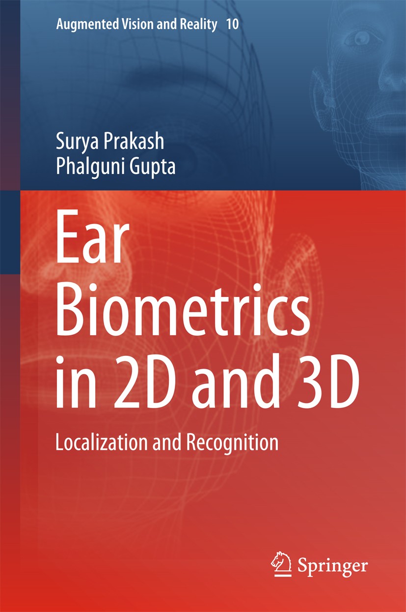 Titlebook: Ear Biometrics in 2D and 3D; Localization and Rec Surya Prakash,Phalguni Gupta Book 2015 Springer Science+Business Media Singapore 2015 Bio Titlebook: Ear Biometrics in 2D and 3D; Localization and Rec Surya Prakash,Phalguni Gupta Book 2015 Springer Science+Business Media Singapore 2015 Bio