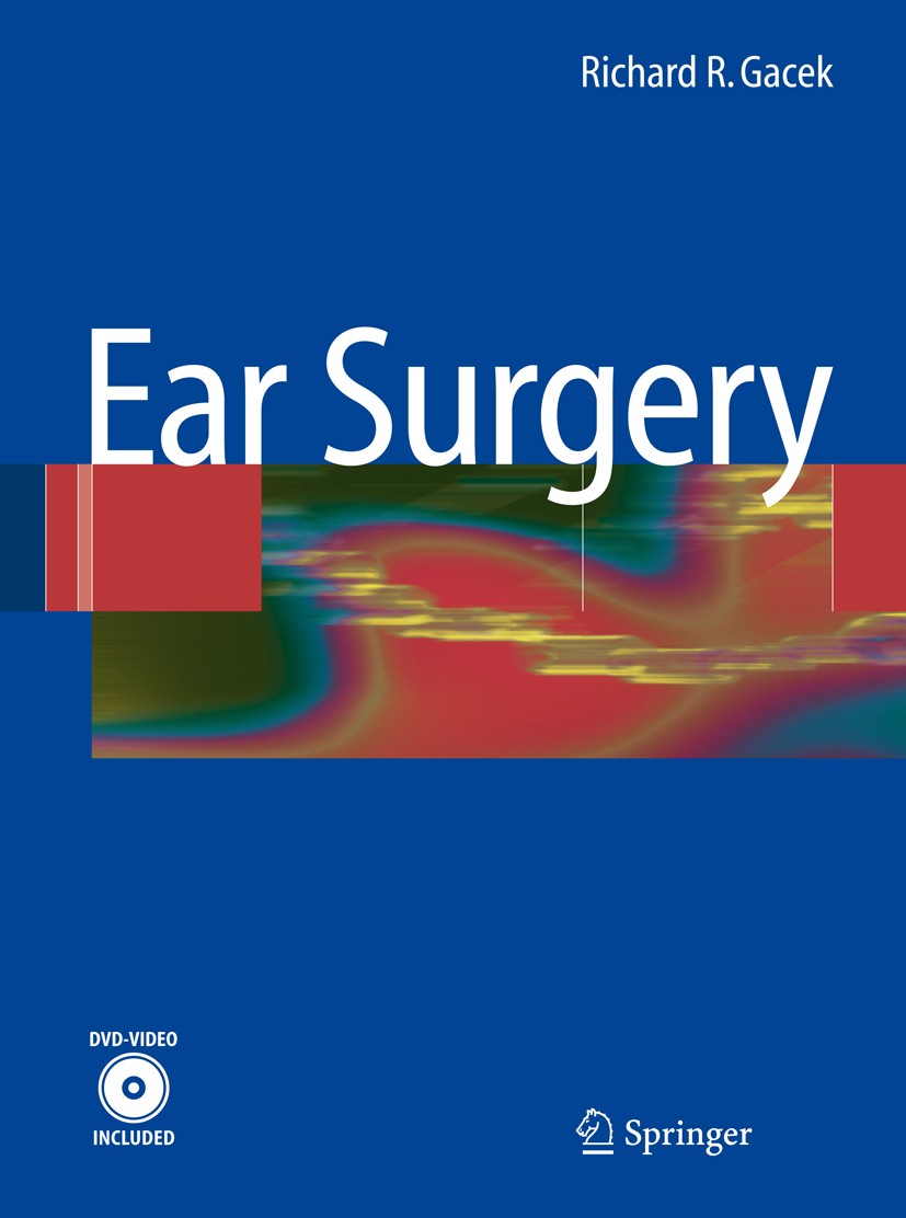 Titlebook: Ear Surgery; Richard R. Gacek Book 2008 Springer-Verlag Berlin Heidelberg 2008 Cochlear Implant Surgery.Facial Nerve Surgery.Otitis Media. Titlebook: Ear Surgery; Richard R. Gacek Book 2008 Springer-Verlag Berlin Heidelberg 2008 Cochlear Implant Surgery.Facial Nerve Surgery.Otitis Media.