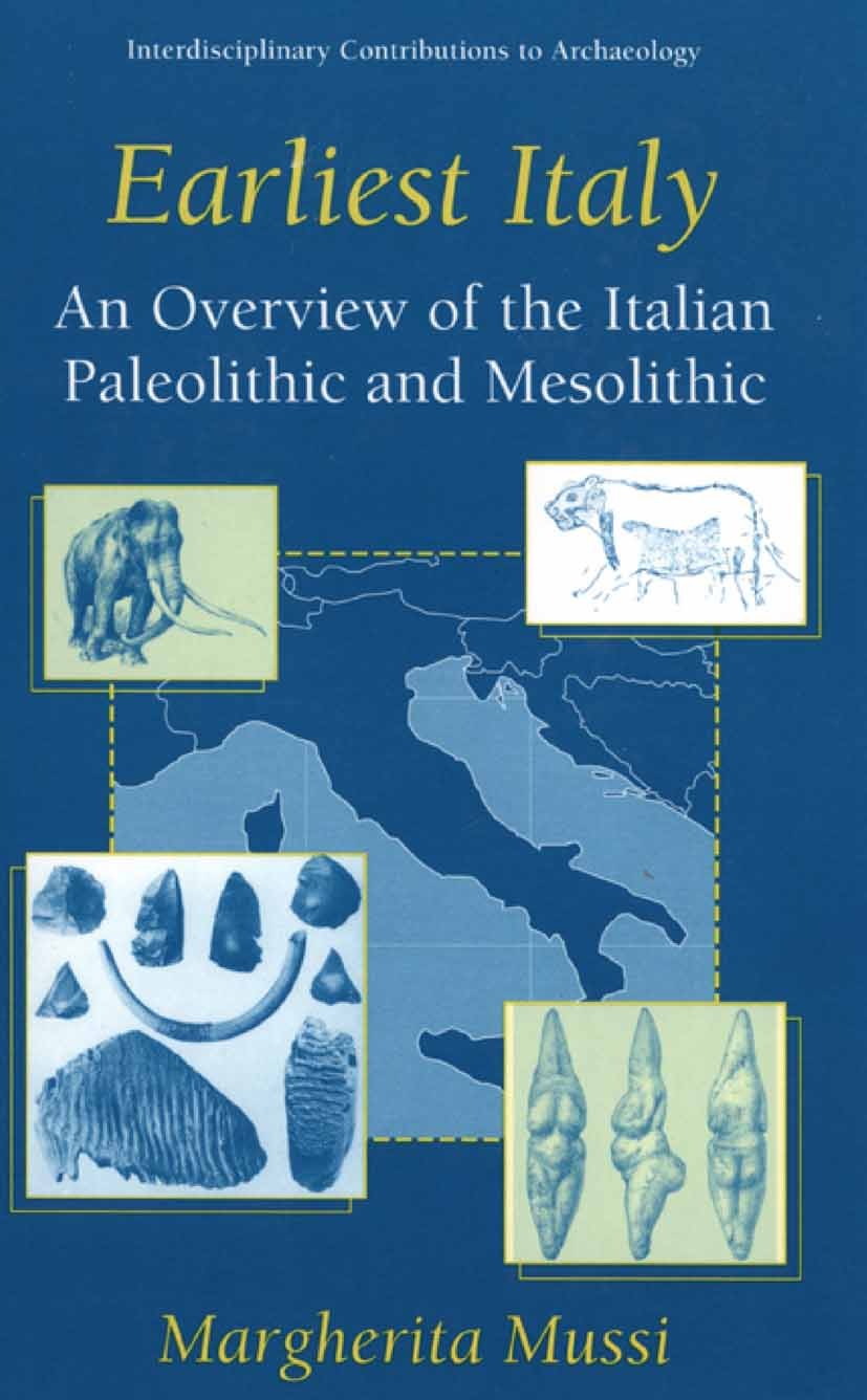 Titlebook: Earliest Italy; An Overview of the I Margherita Mussi Book 2002 Springer Science+Business Media New York 2002 aurignacian culture.holocene. Titlebook: Earliest Italy; An Overview of the I Margherita Mussi Book 2002 Springer Science+Business Media New York 2002 aurignacian culture.holocene.