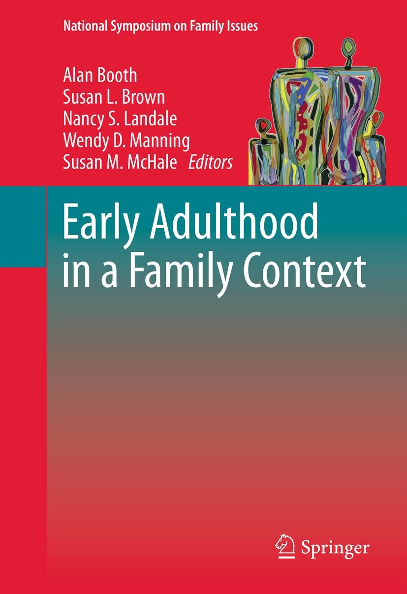 Titlebook: Early Adulthood in a Family Context; Alan Booth,Susan L. Brown,Susan M. McHale Book 2012 Springer Science+Business Media, LLC 2012 Adolesc Titlebook: Early Adulthood in a Family Context; Alan Booth,Susan L. Brown,Susan M. McHale Book 2012 Springer Science+Business Media, LLC 2012 Adolesc