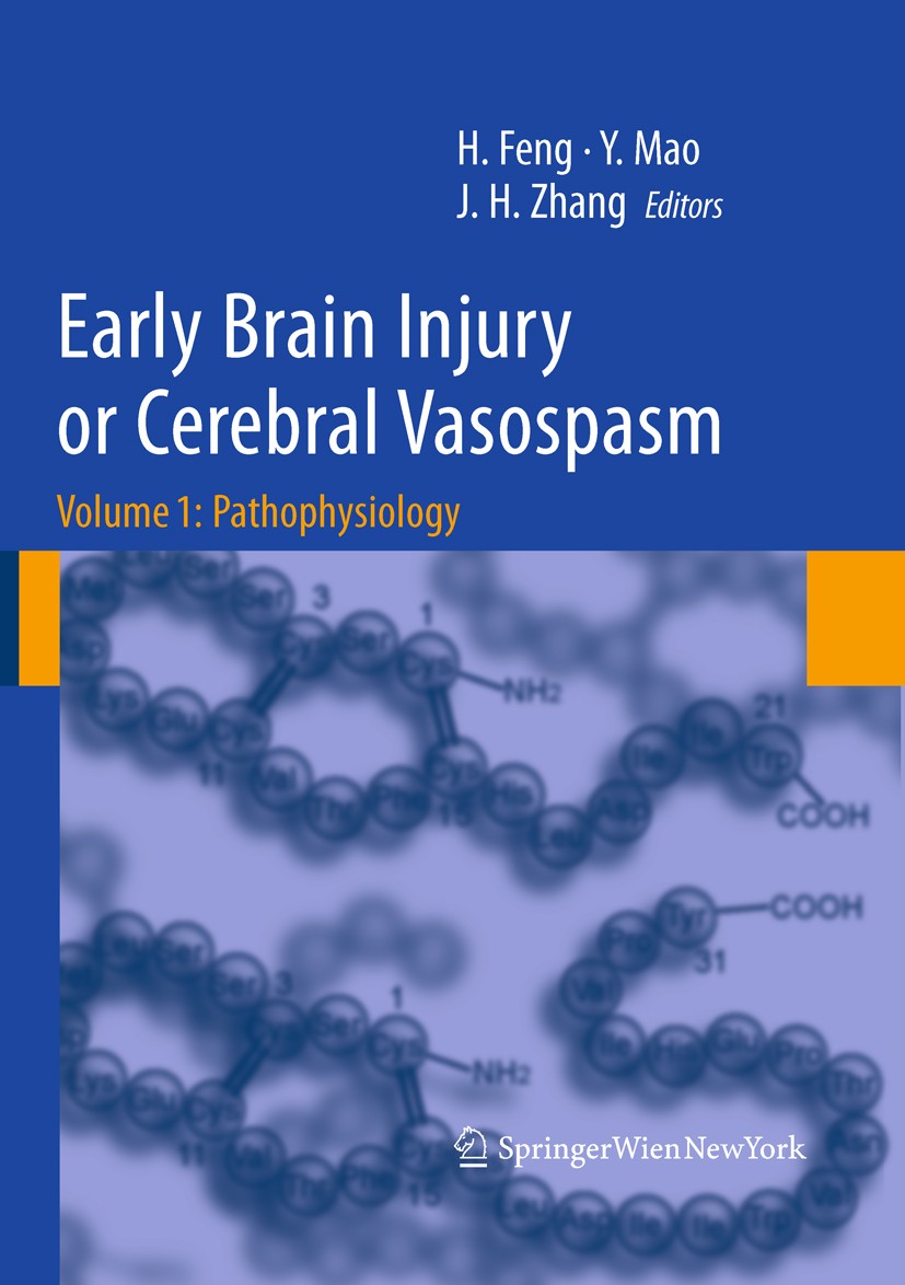 Titlebook: Early Brain Injury or Cerebral Vasospasm; Vol 1: Pathophysiolo Hua Feng,Ying Mao,John H. Zhang Conference proceedings 2011 Springer-Verlag/ Titlebook: Early Brain Injury or Cerebral Vasospasm; Vol 1: Pathophysiolo Hua Feng,Ying Mao,John H. Zhang Conference proceedings 2011 Springer-Verlag/