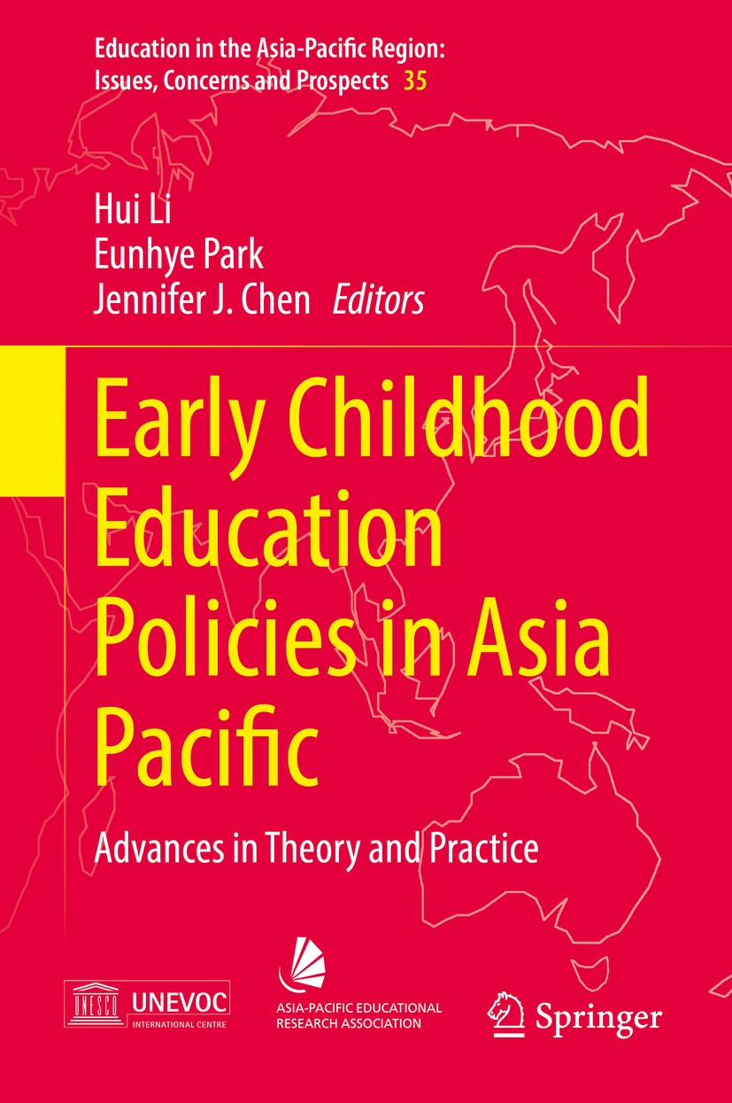 Titlebook: Early Childhood Education Policies in Asia Pacific; Advances in Theory a Hui Li,Eunhye Park,Jennifer J. Chen Book 2017 Springer Science+Bus Titlebook: Early Childhood Education Policies in Asia Pacific; Advances in Theory a Hui Li,Eunhye Park,Jennifer J. Chen Book 2017 Springer Science+Bus