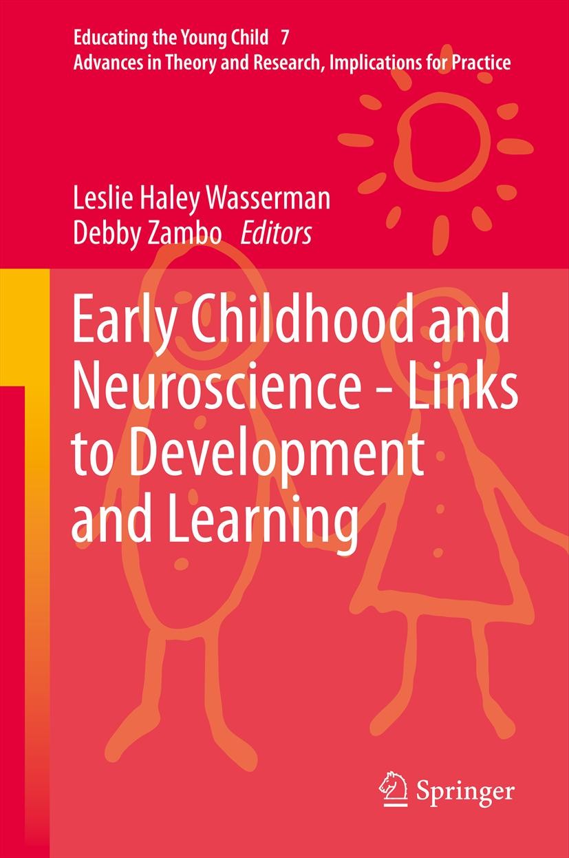 Titlebook: Early Childhood and Neuroscience - Links to Development and Learning; Leslie Haley Wasserman,Debby Zambo Book 2013 Springer Science+Busine Titlebook: Early Childhood and Neuroscience - Links to Development and Learning; Leslie Haley Wasserman,Debby Zambo Book 2013 Springer Science+Busine