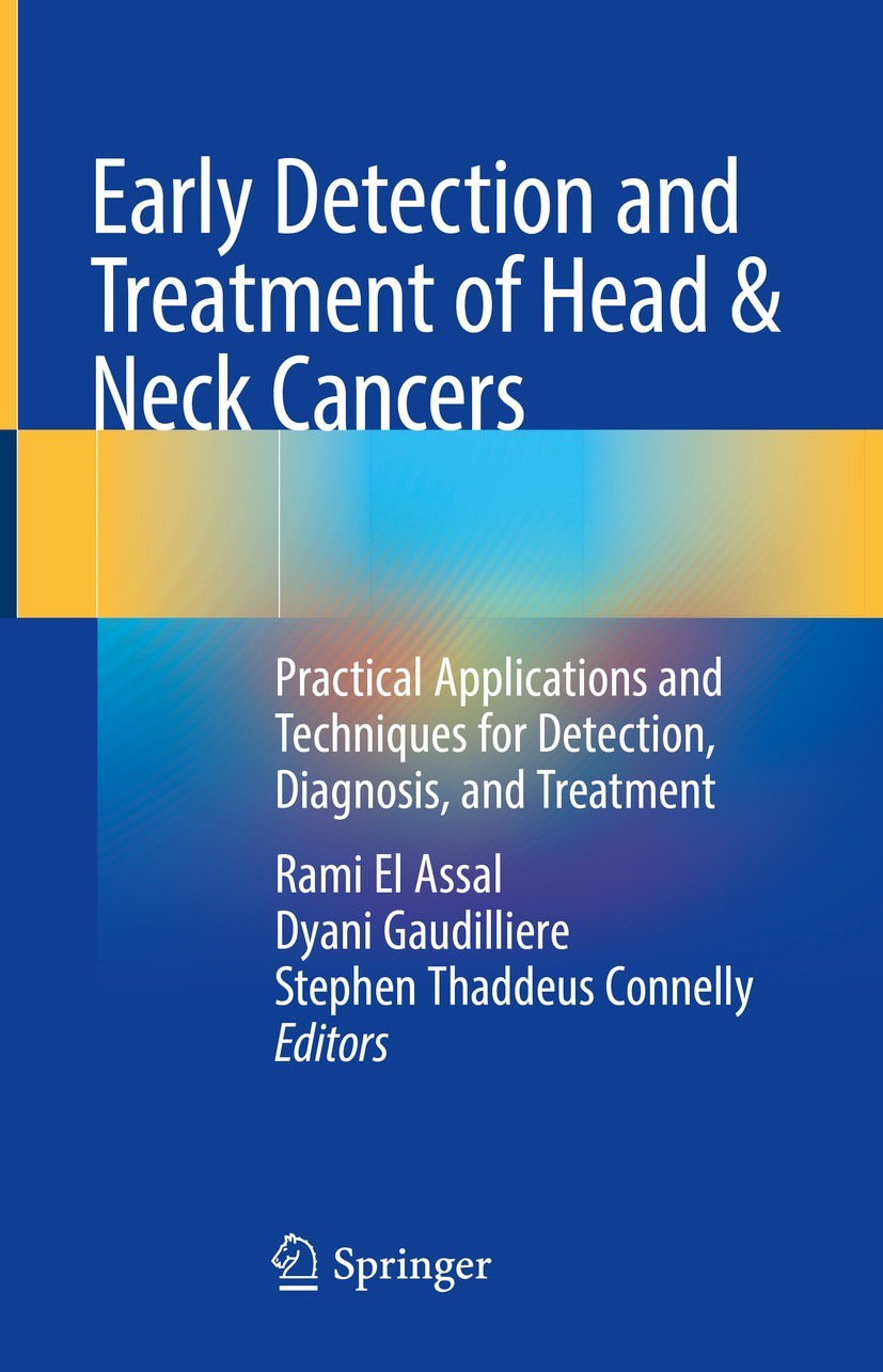 Titlebook: Early Detection and Treatment of Head & Neck Cancers; Practical Applicatio Rami El Assal,Dyani Gaudilliere,Stephen Thaddeus C Book 2021 Spr Titlebook: Early Detection and Treatment of Head & Neck Cancers; Practical Applicatio Rami El Assal,Dyani Gaudilliere,Stephen Thaddeus C Book 2021 Spr