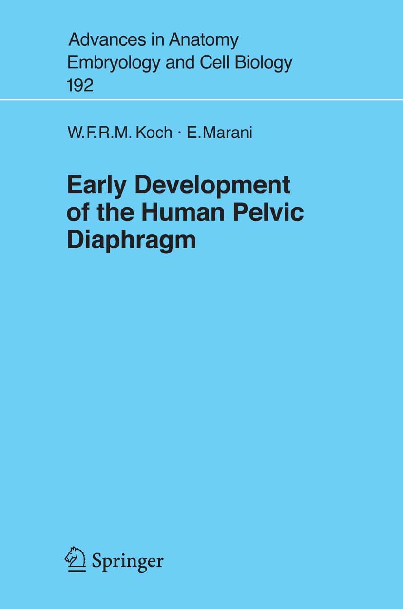 Titlebook: Early Development of the Human Pelvic Diaphragm; Wijnand F. R. M. Koch,Enrico Marani Book 2007 The Editor(s) (if applicable) and The Autho Titlebook: Early Development of the Human Pelvic Diaphragm; Wijnand F. R. M. Koch,Enrico Marani Book 2007 The Editor(s) (if applicable) and The Autho