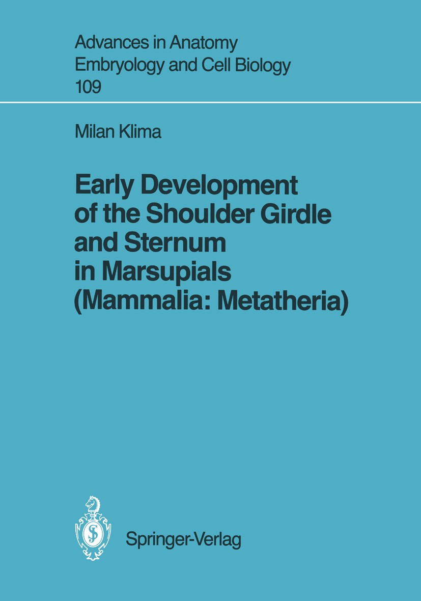 Titlebook: Early Development of the Shoulder Girdle and Sternum in Marsupials (Mammalia: Metatheria); Milan Klima Book 1987 The Editor(s) (if applica Titlebook: Early Development of the Shoulder Girdle and Sternum in Marsupials (Mammalia: Metatheria); Milan Klima Book 1987 The Editor(s) (if applica