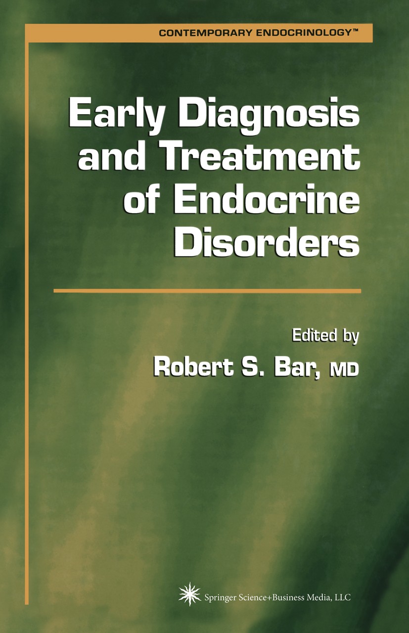 Titlebook: Early Diagnosis and Treatment of Endocrine Disorders; Robert S. Bar Book 2003 Springer Science+Business Media New York 2003 Diabetes.Diabe Titlebook: Early Diagnosis and Treatment of Endocrine Disorders; Robert S. Bar Book 2003 Springer Science+Business Media New York 2003 Diabetes.Diabe
