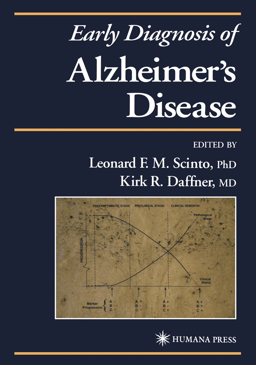 Titlebook: Early Diagnosis of Alzheimer’s Disease; Leonard F. M. Scinto,Kirk R. Daffner Book 2000 Springer Science+Business Media New York 2000 Alzhe Titlebook: Early Diagnosis of Alzheimer’s Disease; Leonard F. M. Scinto,Kirk R. Daffner Book 2000 Springer Science+Business Media New York 2000 Alzhe
