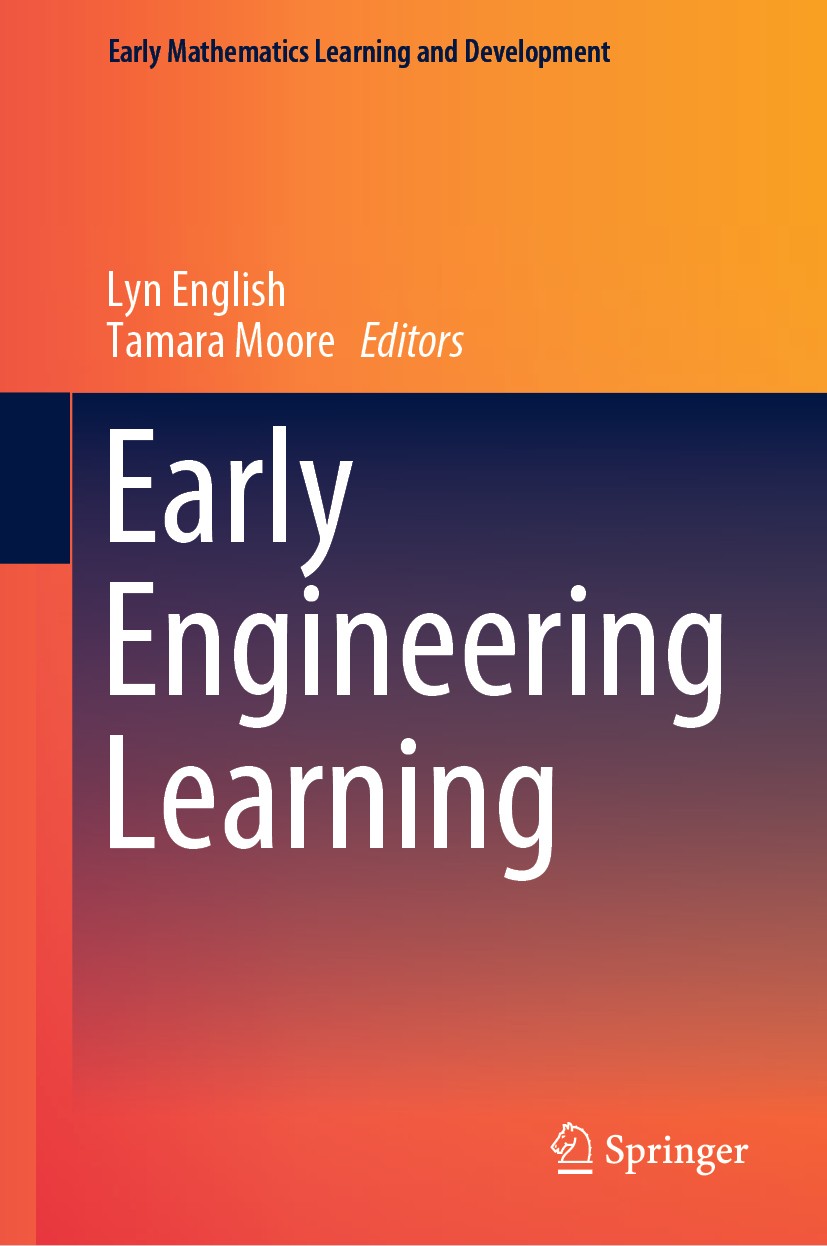 Titlebook: Early Engineering Learning; Lyn English,Tamara Moore Book 2018 Springer Nature Singapore Pte Ltd. 2018 Early engineering education.STEM ed Titlebook: Early Engineering Learning; Lyn English,Tamara Moore Book 2018 Springer Nature Singapore Pte Ltd. 2018 Early engineering education.STEM ed