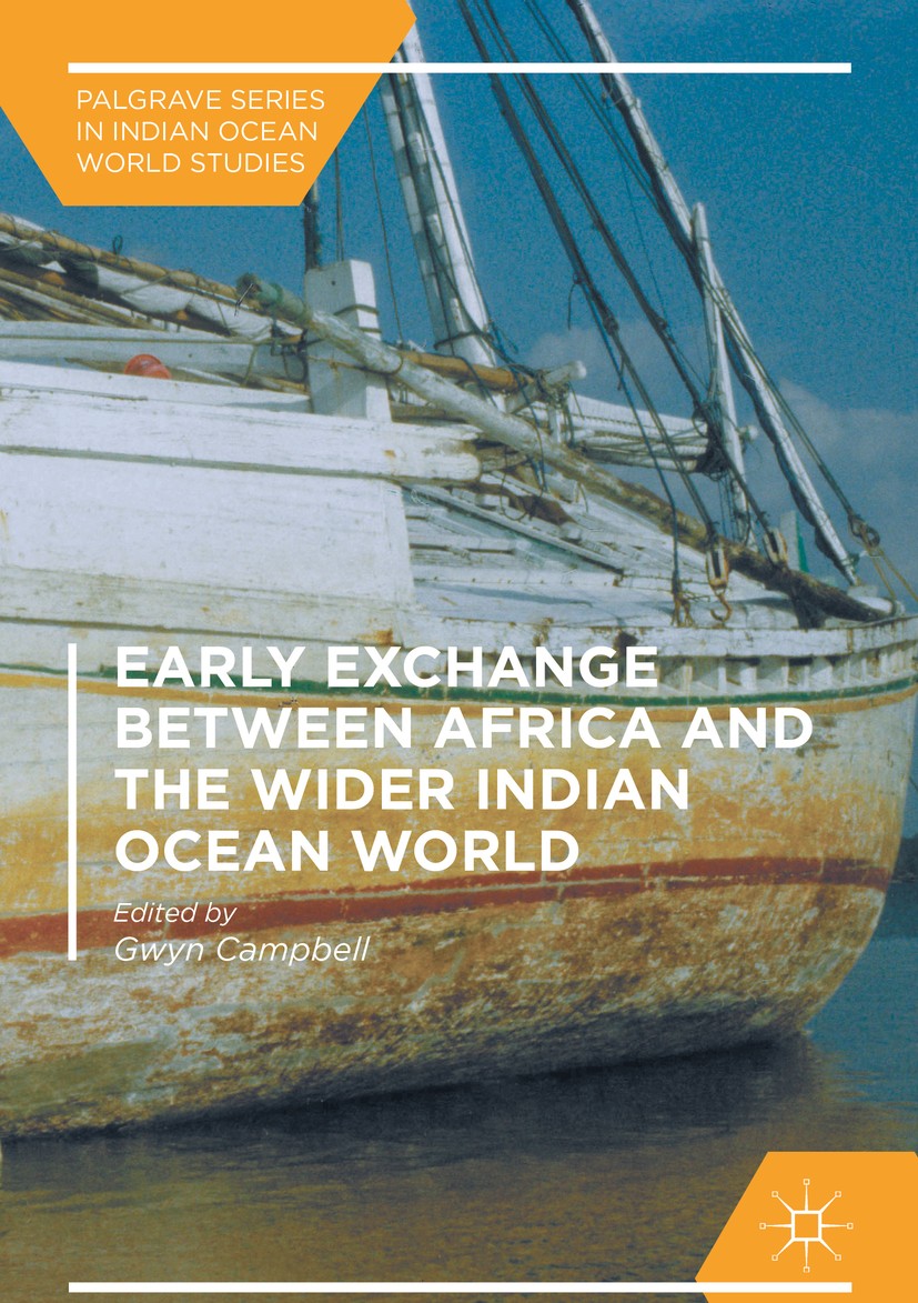 Titlebook: Early Exchange between Africa and the Wider Indian Ocean World; Gwyn Campbell Book 2016 The Editor(s) (if applicable) and The Author(s) 20 Titlebook: Early Exchange between Africa and the Wider Indian Ocean World; Gwyn Campbell Book 2016 The Editor(s) (if applicable) and The Author(s) 20