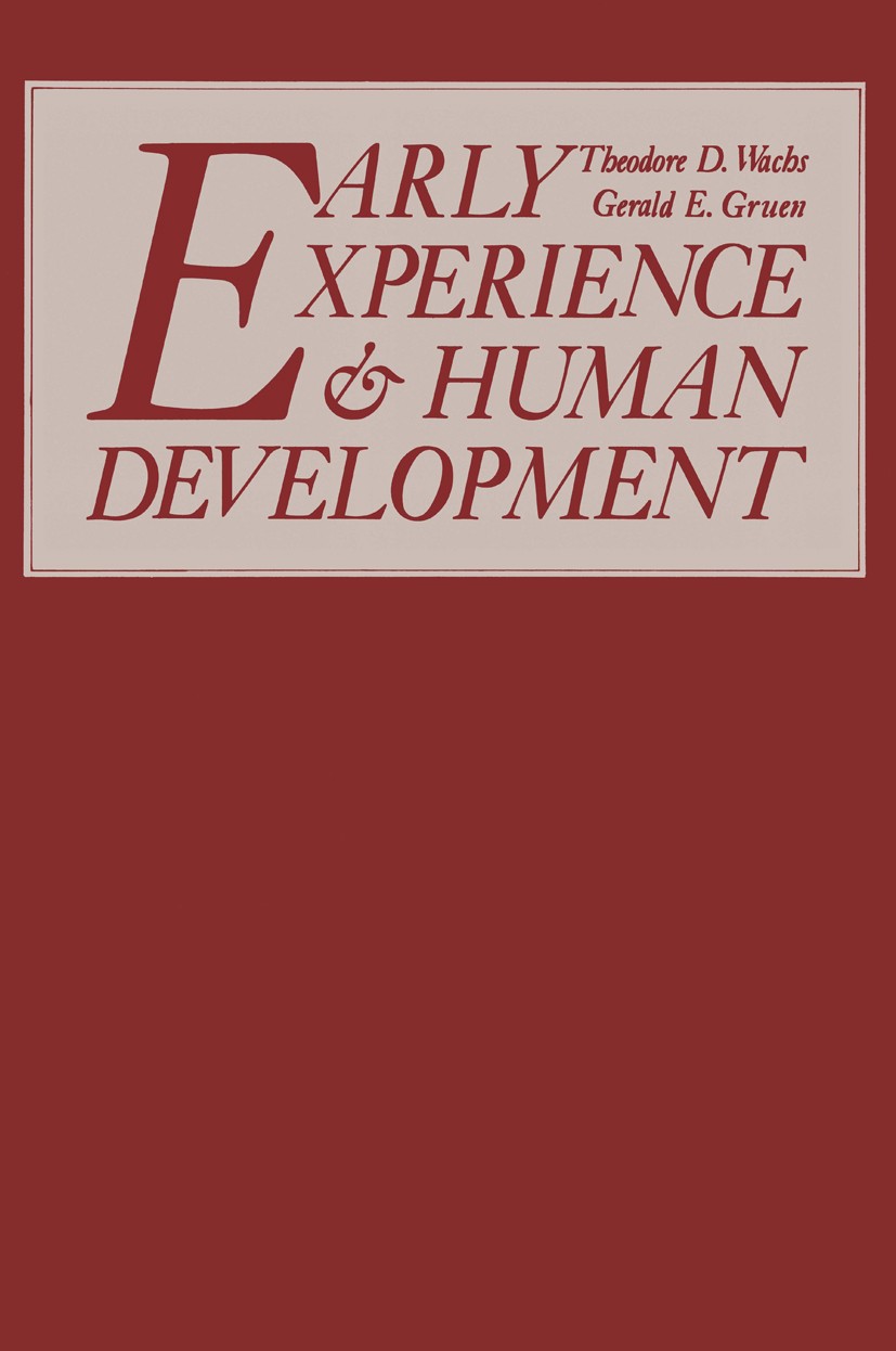 Titlebook: Early Experience and Human Development; Theodore D. Wachs,Gerald E. Gruen Book 1982 Plenum Press, New York 1982 children.intervention.rese Titlebook: Early Experience and Human Development; Theodore D. Wachs,Gerald E. Gruen Book 1982 Plenum Press, New York 1982 children.intervention.rese