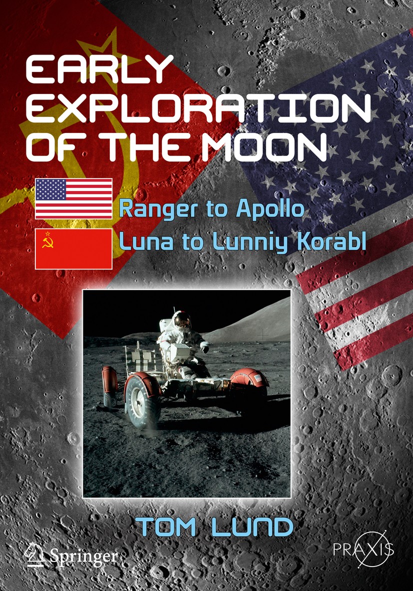 Titlebook: Early Exploration of the Moon; Ranger to Apollo, Lu Tom Lund Book 2018 Springer Nature Switzerland AG 2018 Ranger lunar photography.Surveyo Titlebook: Early Exploration of the Moon; Ranger to Apollo, Lu Tom Lund Book 2018 Springer Nature Switzerland AG 2018 Ranger lunar photography.Surveyo