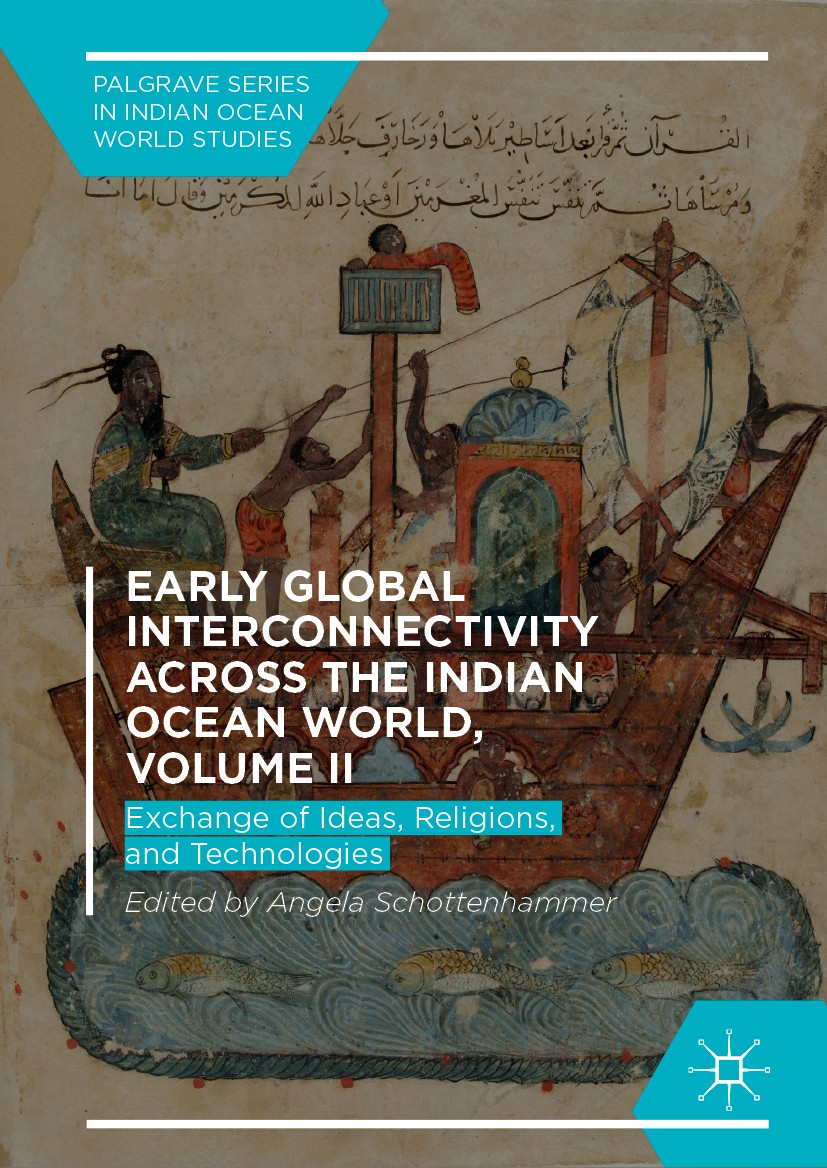 Titlebook: Early Global Interconnectivity across the Indian Ocean World, Volume II; Exchange of Ideas, R Angela Schottenhammer Book 2019 The Editor(s) Titlebook: Early Global Interconnectivity across the Indian Ocean World, Volume II; Exchange of Ideas, R Angela Schottenhammer Book 2019 The Editor(s)