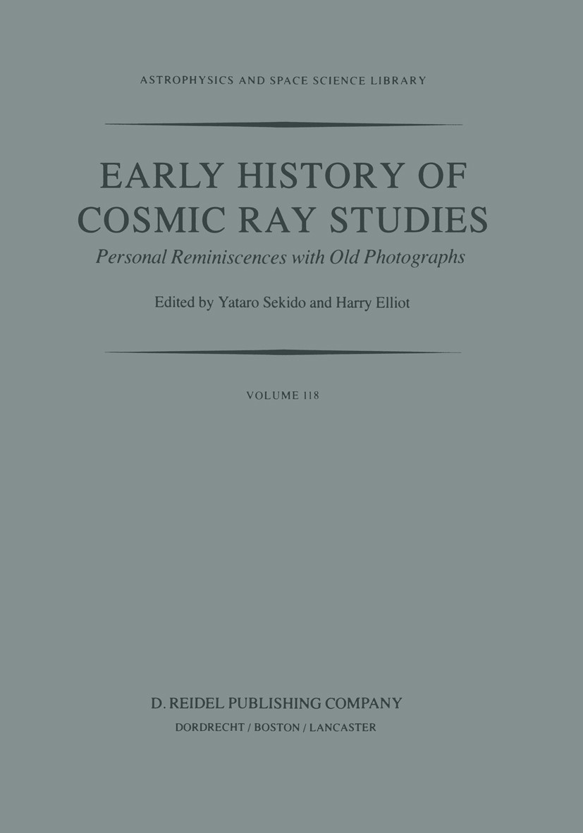 Titlebook: Early History of Cosmic Ray Studies; Personal Reminiscenc Yataro Sekido,Harry Elliot Book 1985 D. Reidel Publishing Company, Dordrecht, Hol Titlebook: Early History of Cosmic Ray Studies; Personal Reminiscenc Yataro Sekido,Harry Elliot Book 1985 D. Reidel Publishing Company, Dordrecht, Hol