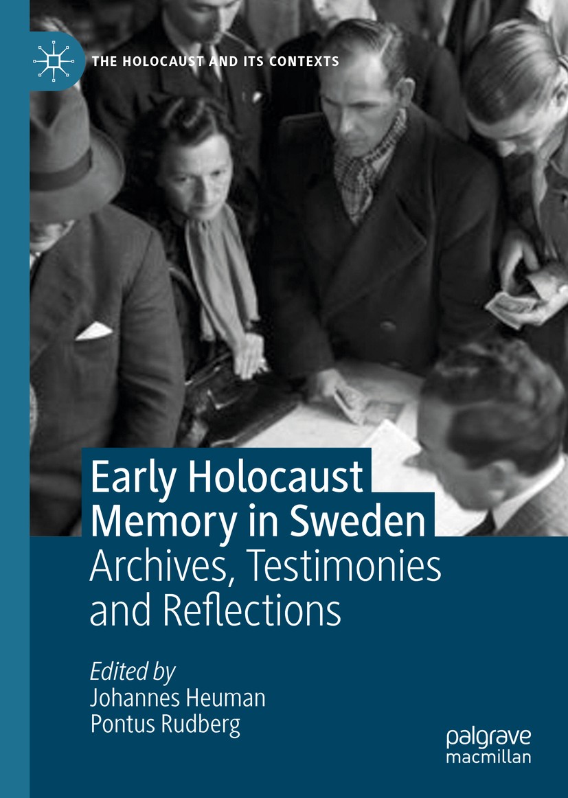 Titlebook: Early Holocaust Memory in Sweden; Archives, Testimonie Johannes Heuman,Pontus Rudberg Book 2021 The Editor(s) (if applicable) and The Autho Titlebook: Early Holocaust Memory in Sweden; Archives, Testimonie Johannes Heuman,Pontus Rudberg Book 2021 The Editor(s) (if applicable) and The Autho