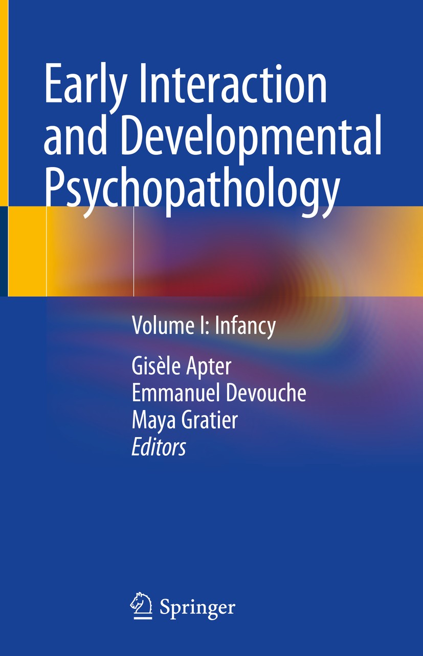 Titlebook: Early Interaction and Developmental Psychopathology; Volume I: Infancy Gisèle Apter,Emmanuel Devouche,Maya Gratier Book 2019 Springer Natur Titlebook: Early Interaction and Developmental Psychopathology; Volume I: Infancy Gisèle Apter,Emmanuel Devouche,Maya Gratier Book 2019 Springer Natur