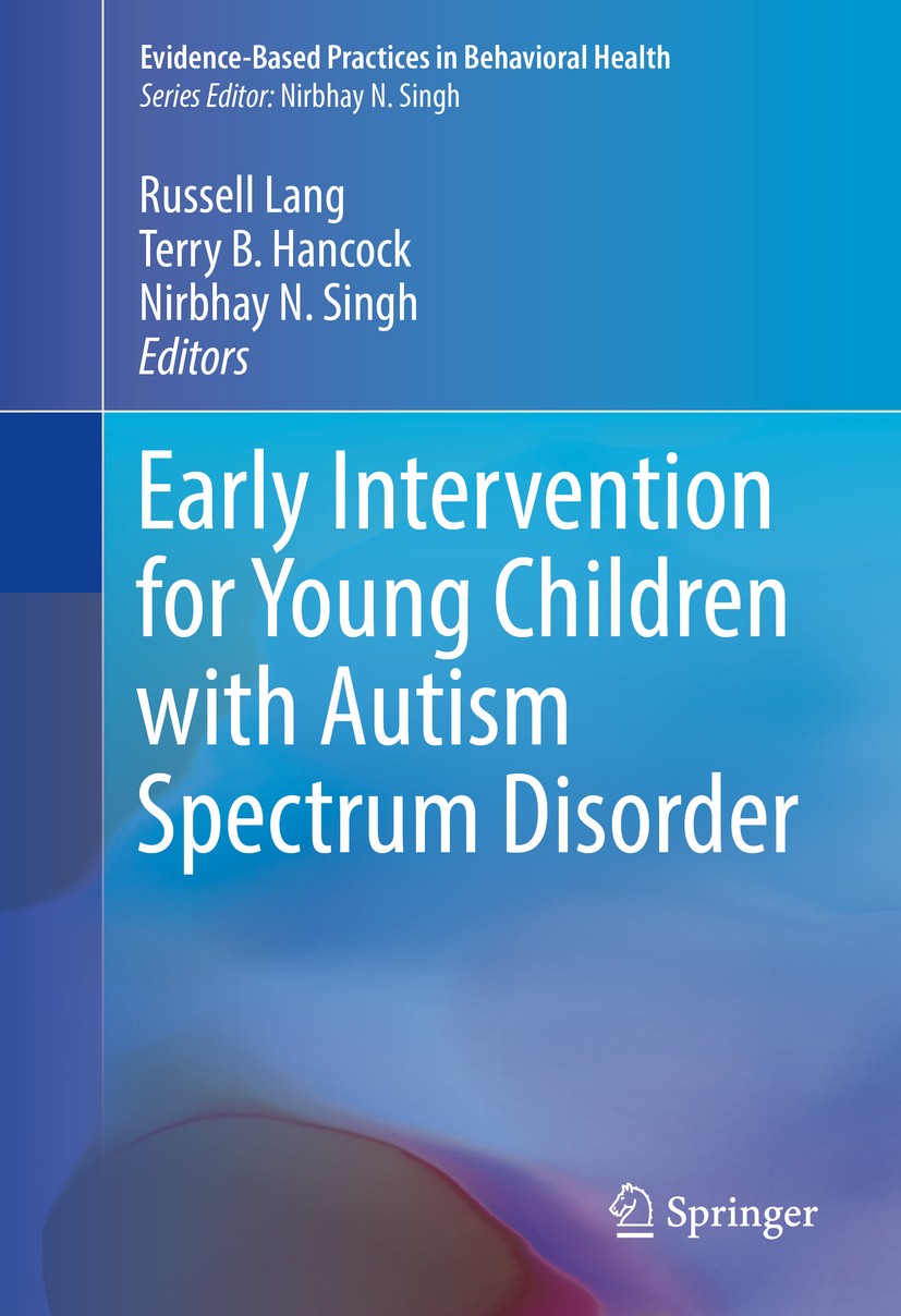 Titlebook: Early Intervention for Young Children with Autism Spectrum Disorder; Russell Lang,Terry B. Hancock,Nirbhay N. Singh Book 2016 Springer Int Titlebook: Early Intervention for Young Children with Autism Spectrum Disorder; Russell Lang,Terry B. Hancock,Nirbhay N. Singh Book 2016 Springer Int