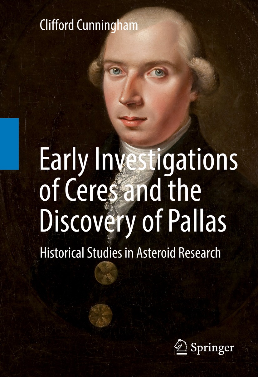 Titlebook: Early Investigations of Ceres and the Discovery of Pallas; Historical Studies i Clifford Cunningham Book 2016Latest edition Springer Intern Titlebook: Early Investigations of Ceres and the Discovery of Pallas; Historical Studies i Clifford Cunningham Book 2016Latest edition Springer Intern