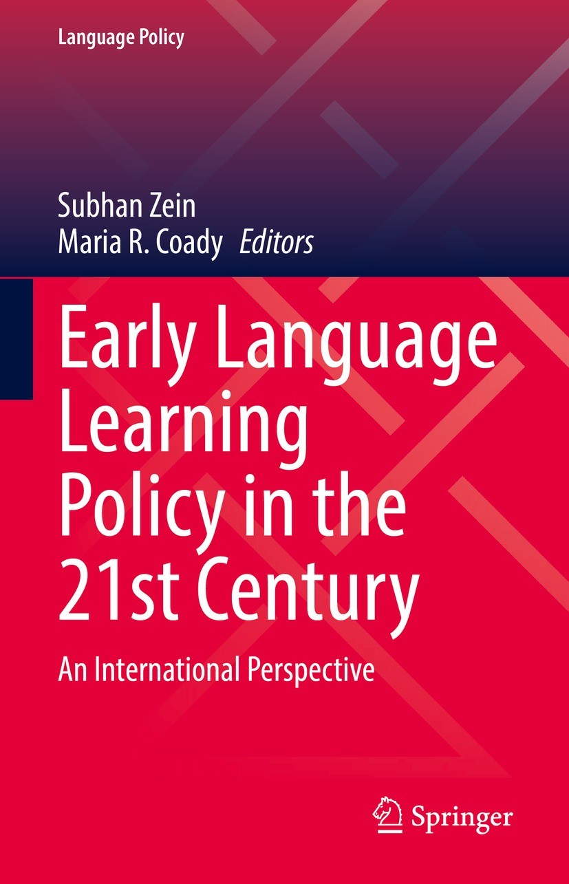 Titlebook: Early Language Learning Policy in the 21st Century; An International Per Subhan Zein,Maria R. Coady Book 2021 Springer Nature Switzerland A Titlebook: Early Language Learning Policy in the 21st Century; An International Per Subhan Zein,Maria R. Coady Book 2021 Springer Nature Switzerland A