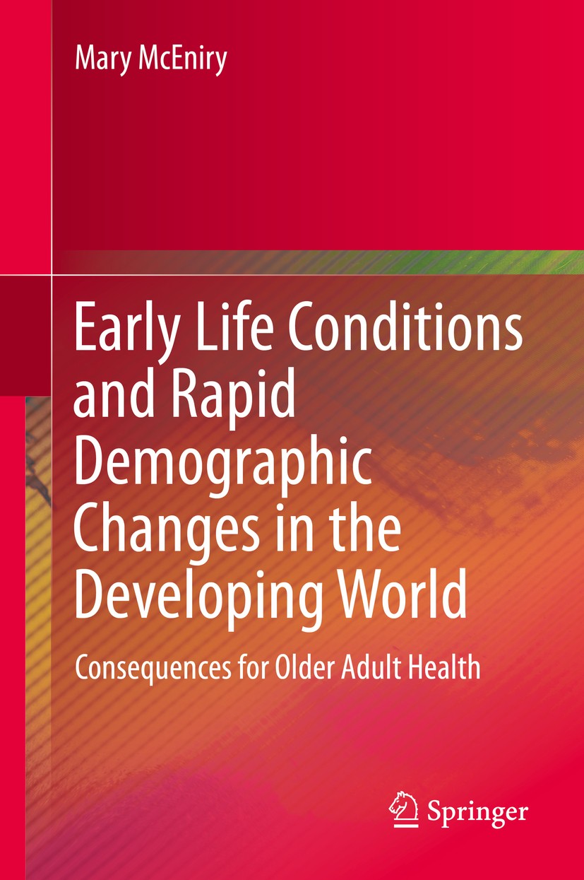 Titlebook: Early Life Conditions and Rapid Demographic Changes in the Developing World; Consequences for Old Mary McEniry Book 2014 Springer Science+B Titlebook: Early Life Conditions and Rapid Demographic Changes in the Developing World; Consequences for Old Mary McEniry Book 2014 Springer Science+B