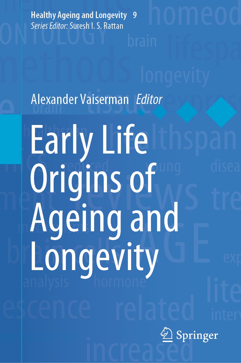 Titlebook: Early Life Origins of Ageing and Longevity; Alexander Vaiserman Book 2019 Springer Nature Switzerland AG 2019 Developmental programming.Ag Titlebook: Early Life Origins of Ageing and Longevity; Alexander Vaiserman Book 2019 Springer Nature Switzerland AG 2019 Developmental programming.Ag