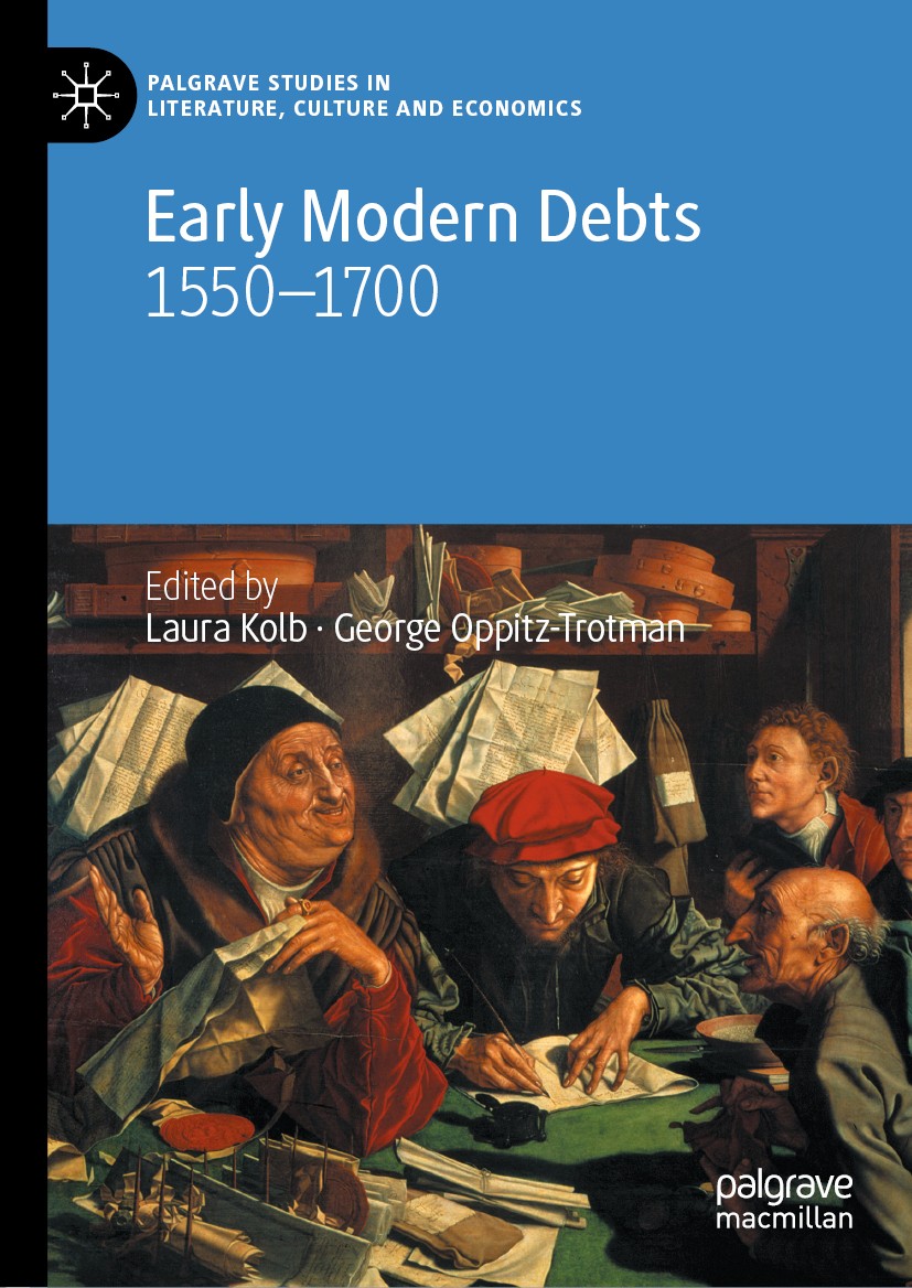 Titlebook: Early Modern Debts; 1550–1700 Laura Kolb,George Oppitz-Trotman Book 2020 The Editor(s) (if applicable) and The Author(s), under exclusive l Titlebook: Early Modern Debts; 1550–1700 Laura Kolb,George Oppitz-Trotman Book 2020 The Editor(s) (if applicable) and The Author(s), under exclusive l