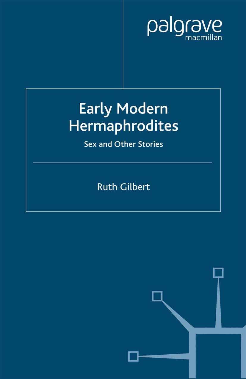 Titlebook: Early Modern Hermaphrodites; Sex and Other Storie Ruth Gilbert Book 2002 Palgrave Macmillan, a division of Macmillan Publishers Limited 200 Titlebook: Early Modern Hermaphrodites; Sex and Other Storie Ruth Gilbert Book 2002 Palgrave Macmillan, a division of Macmillan Publishers Limited 200