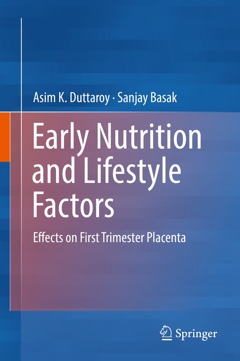 Titlebook: Early Nutrition and Lifestyle Factors; Effects on First Tri Asim K. Duttaroy,Sanjay Basak Book 2016 Springer International Publishing Switz Titlebook: Early Nutrition and Lifestyle Factors; Effects on First Tri Asim K. Duttaroy,Sanjay Basak Book 2016 Springer International Publishing Switz