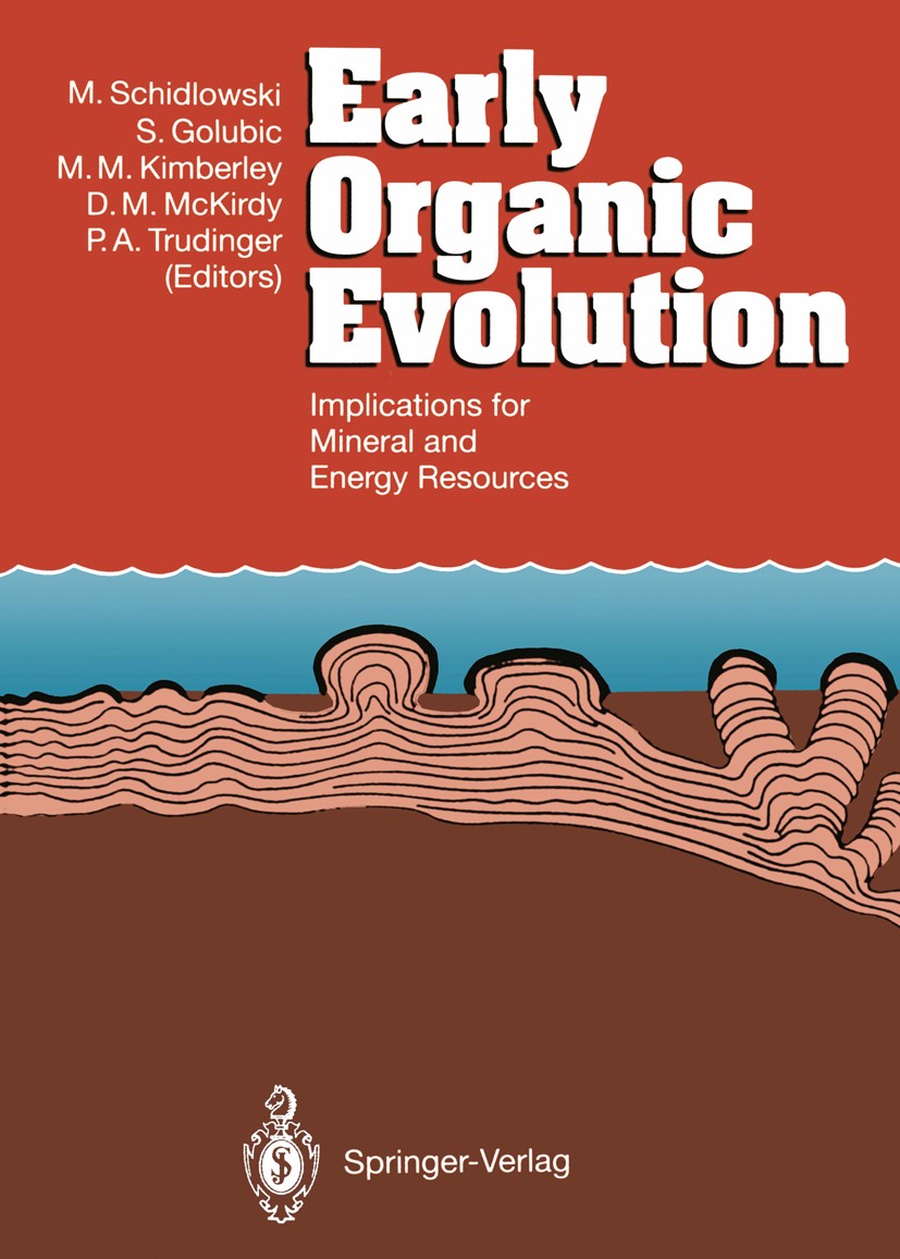 Titlebook: Early Organic Evolution; Implications for Min Manfred Schidlowski (Chairman),Stjepko Golubic,Phi Book 1992 Springer-Verlag Berlin Heidelber Titlebook: Early Organic Evolution; Implications for Min Manfred Schidlowski (Chairman),Stjepko Golubic,Phi Book 1992 Springer-Verlag Berlin Heidelber