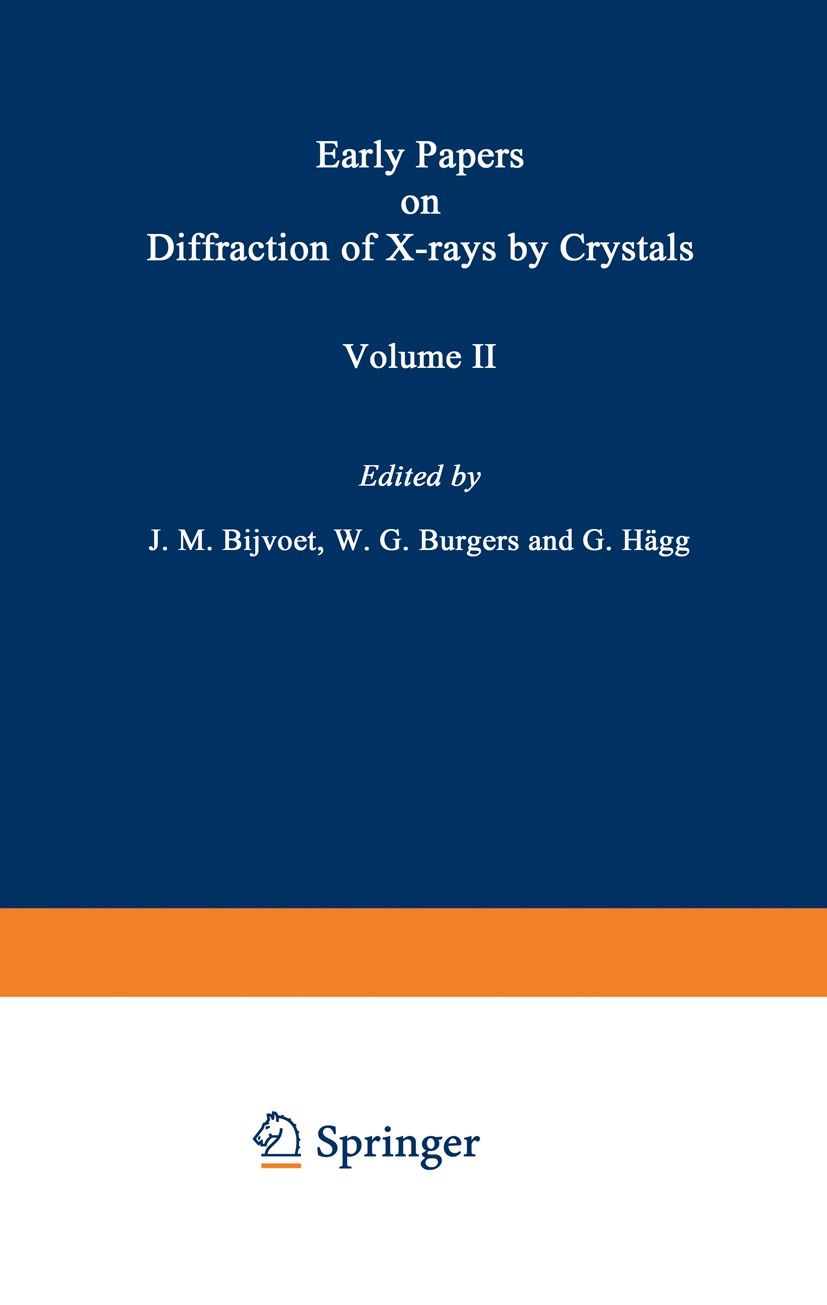 Titlebook: Early Papers on Diffraction of X-rays by Crystals; Volume 2 J. M. Bijvoet,W. G. Burgers,G. Hägg Book 1972 Springer Science+Business Media D Titlebook: Early Papers on Diffraction of X-rays by Crystals; Volume 2 J. M. Bijvoet,W. G. Burgers,G. Hägg Book 1972 Springer Science+Business Media D