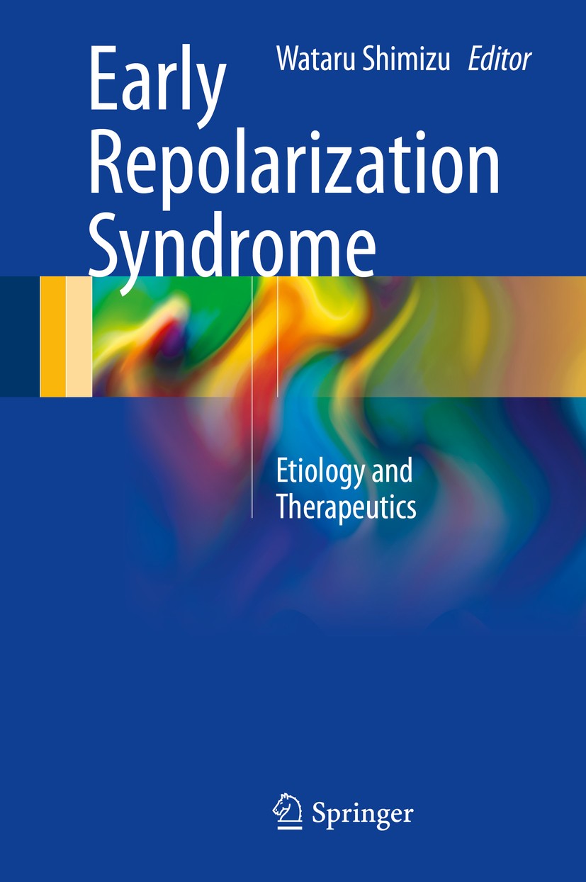 Titlebook: Early Repolarization Syndrome; Etiology and Therape Wataru Shimizu Book 2018 Springer Nature Singapore Pte Ltd. 2018 ERS.Brugada syndrome.J Titlebook: Early Repolarization Syndrome; Etiology and Therape Wataru Shimizu Book 2018 Springer Nature Singapore Pte Ltd. 2018 ERS.Brugada syndrome.J