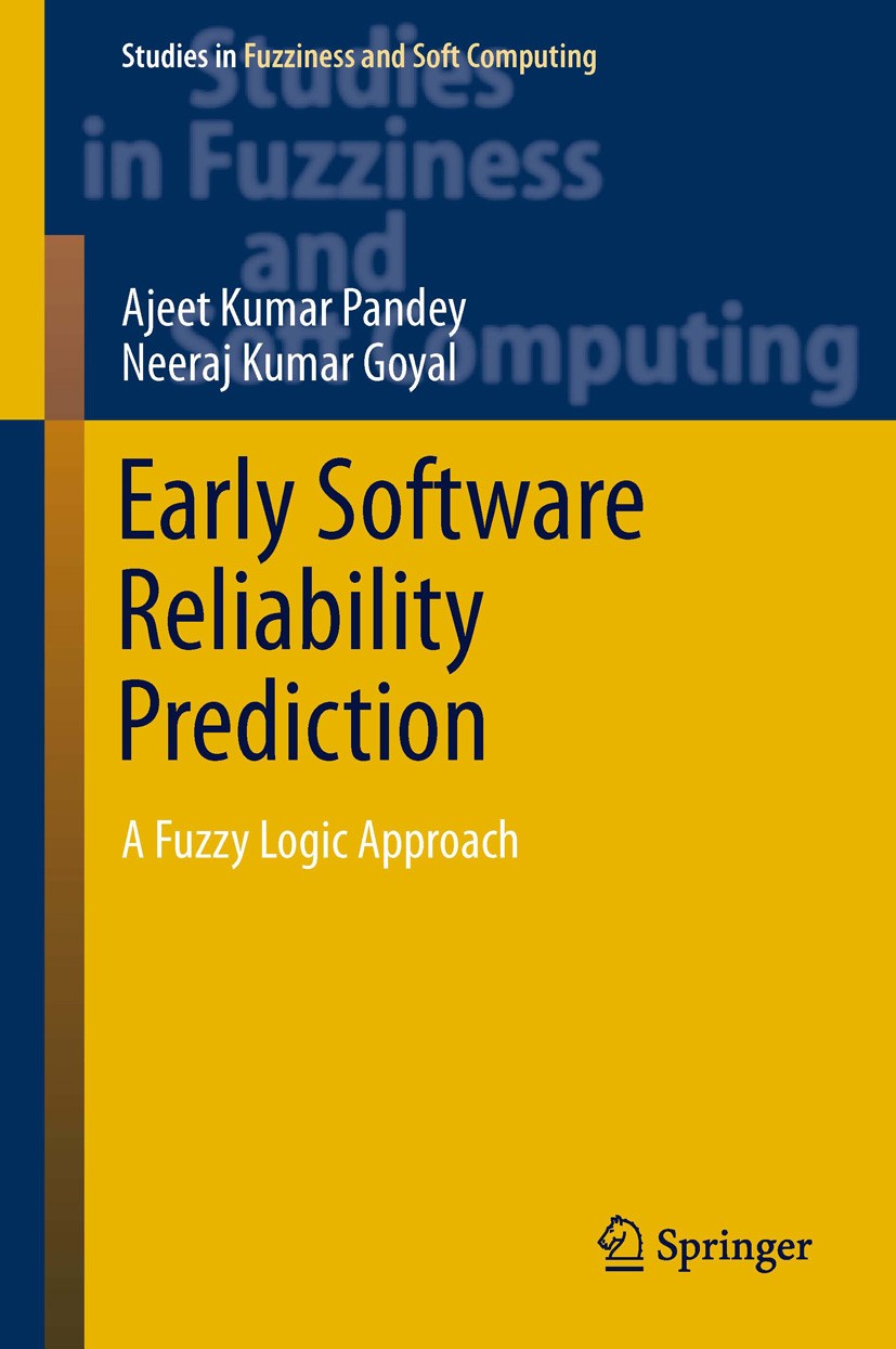 Titlebook: Early Software Reliability Prediction; A Fuzzy Logic Approa Ajeet Kumar Pandey,Neeraj Kumar Goyal Book 2013 Springer India 2013 Bayesian Mo Titlebook: Early Software Reliability Prediction; A Fuzzy Logic Approa Ajeet Kumar Pandey,Neeraj Kumar Goyal Book 2013 Springer India 2013 Bayesian Mo