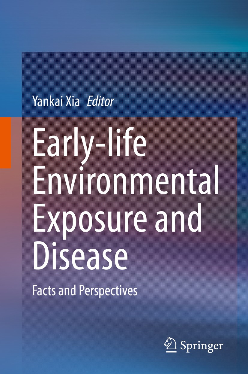 Titlebook: Early-life Environmental Exposure and Disease; Facts and Perspectiv Yankai Xia Book 2020 Springer Nature Singapore Pte Ltd. 2020 in utero e Titlebook: Early-life Environmental Exposure and Disease; Facts and Perspectiv Yankai Xia Book 2020 Springer Nature Singapore Pte Ltd. 2020 in utero e
