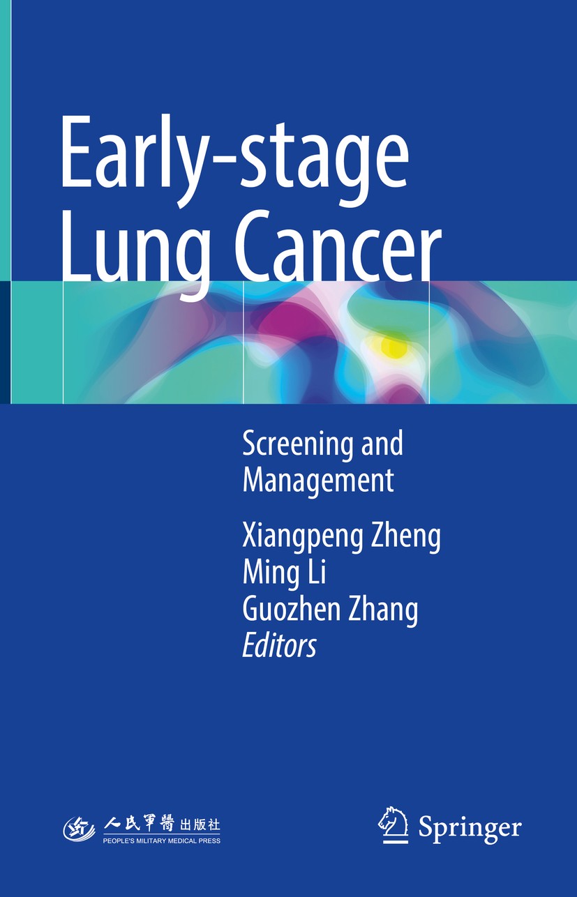 Titlebook: Early-stage Lung Cancer; Screening and Manage Xiangpeng Zheng,Ming Li,Guozhen Zhang Book 2018 Springer Nature Singapore Pte Ltd. and People Titlebook: Early-stage Lung Cancer; Screening and Manage Xiangpeng Zheng,Ming Li,Guozhen Zhang Book 2018 Springer Nature Singapore Pte Ltd. and People